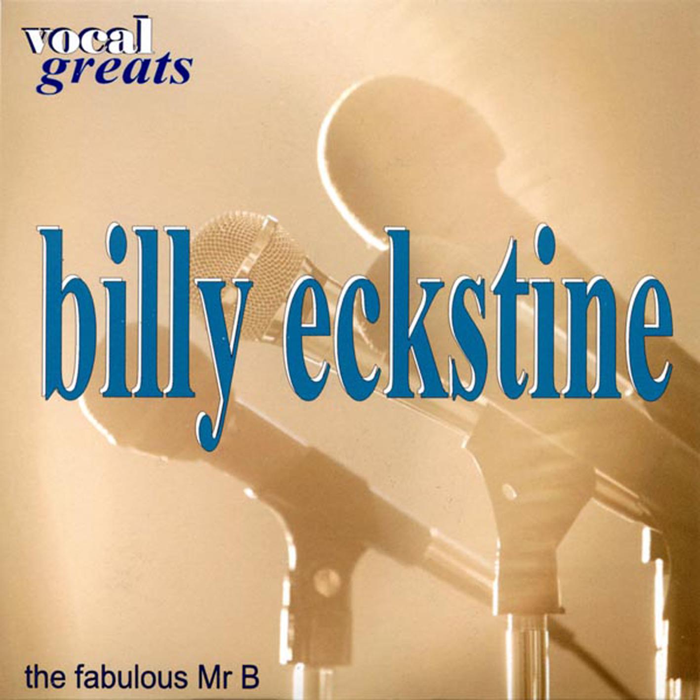 Vocal Greats: Billy Eckstine  ' The Fabolous Mr. B'