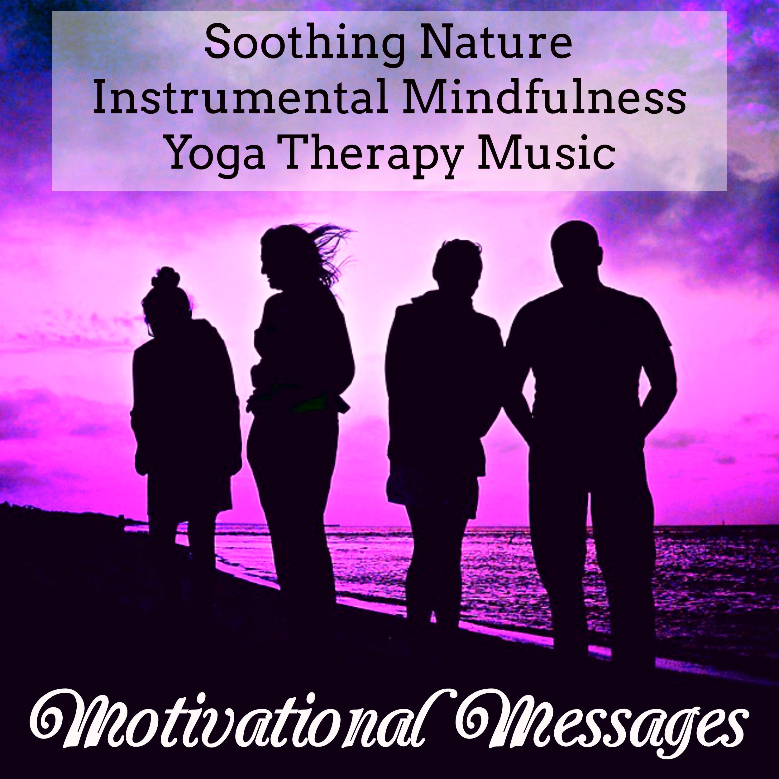 Motivational Messages - Soothing Nature Instrumental Mindfulness Yoga Therapy Music with New Age Binaural Spiritual Sounds