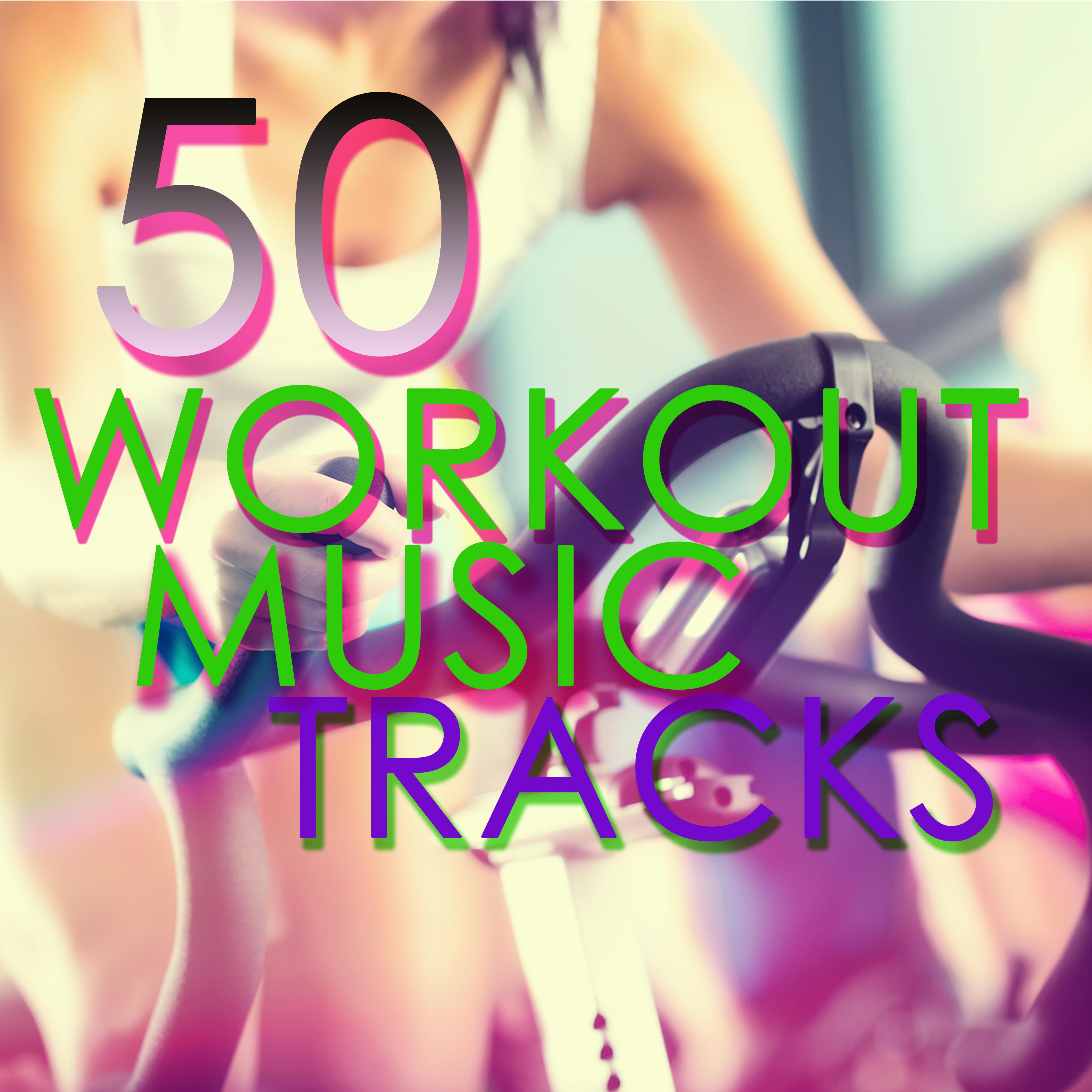 50 Workout Music Tracks- Fast Motivation Music for Cardio, Work Out, Aerobics, Running and Indoor Cycling