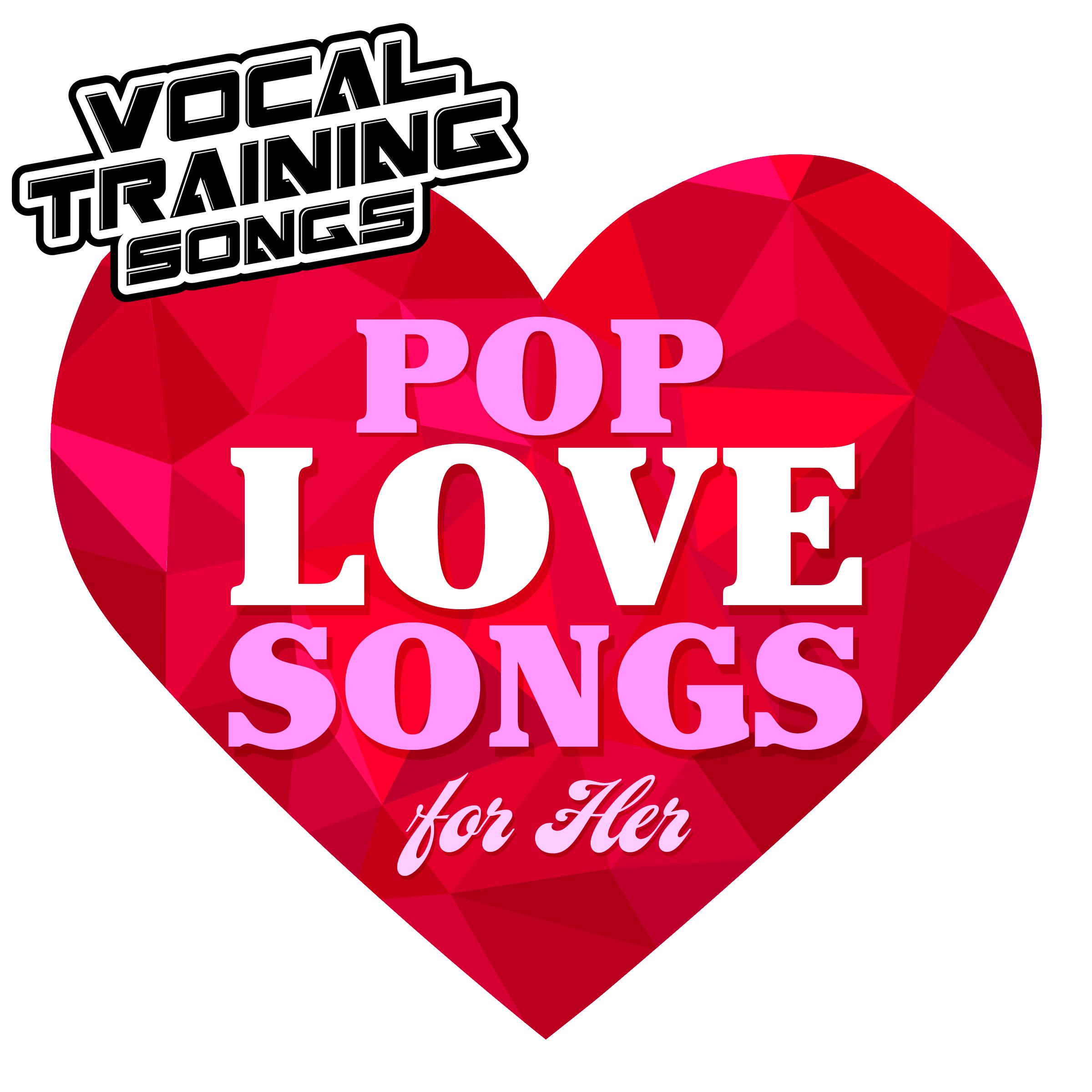 Pop Love Songs for Her - Vocal Training Songs