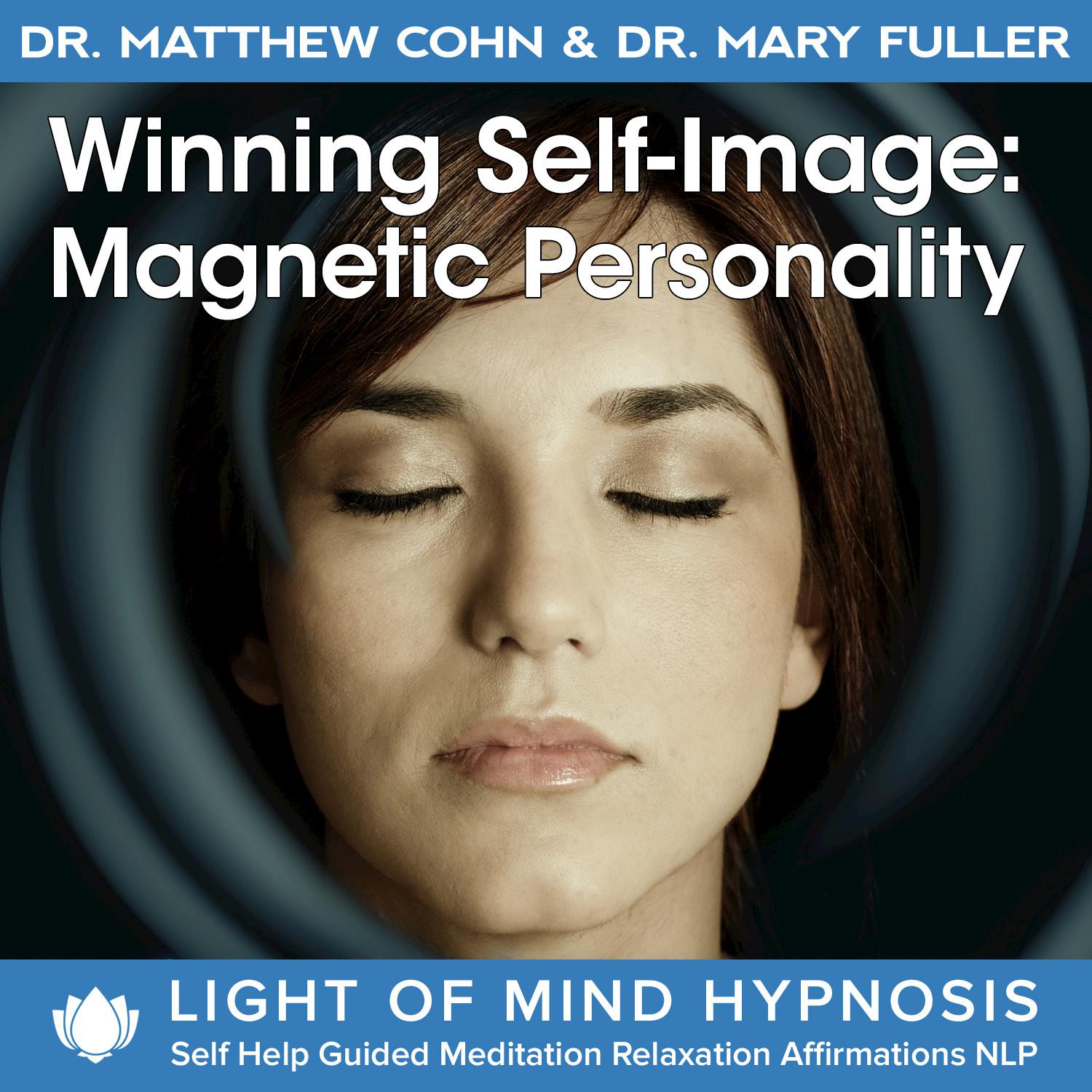 Winning Self-Image: Magnetic Personality Light of Mind Hypnosis Self Help Guided Meditation Relaxation Affirmations NLP