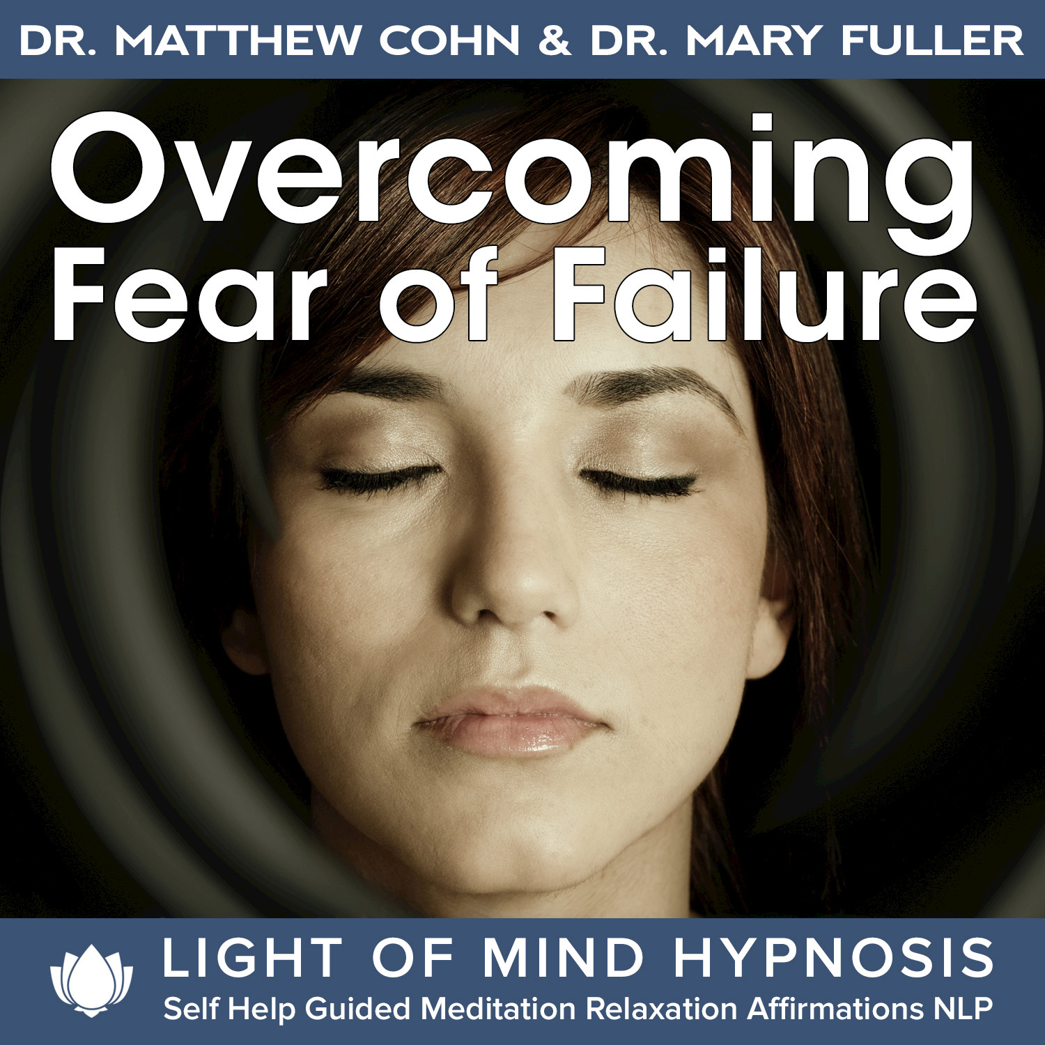 Overcoming Fear of Failure Light of Mind Hypnosis Self Help Guided Meditation Relaxation Affirmations NLP