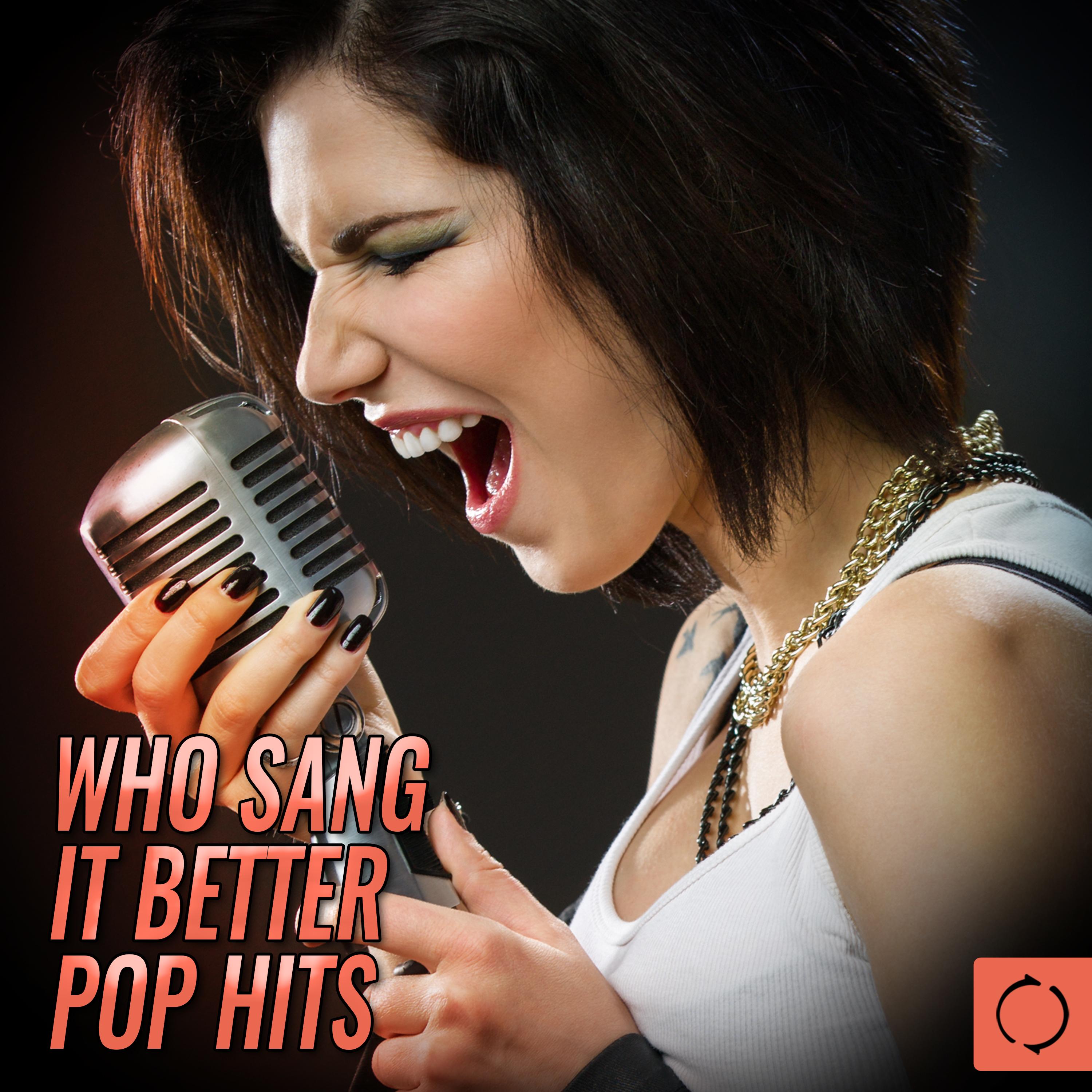 Who Sang It Better? Pop Hits