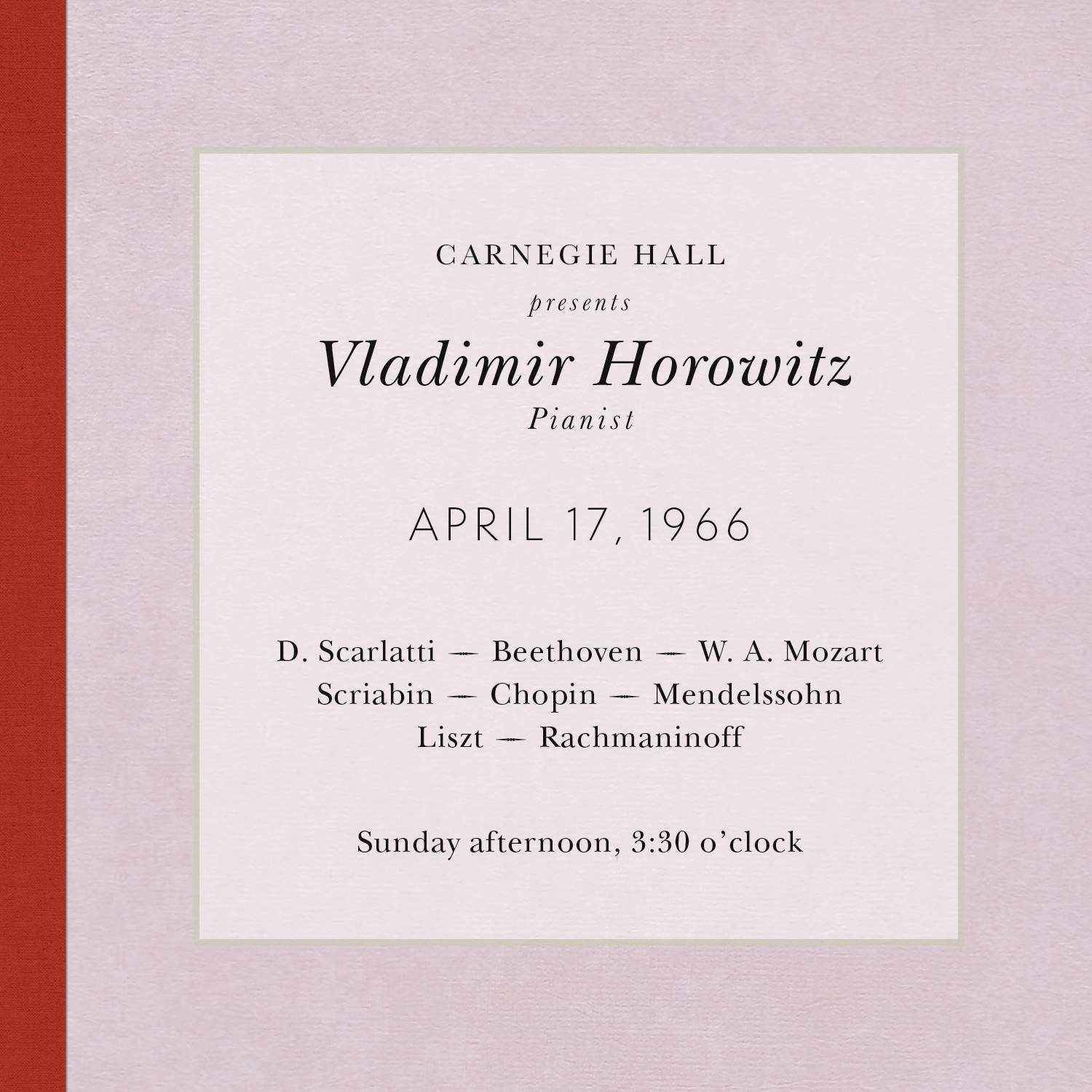 Vladimir Horowitz live at Carnegie Hall - Recital April 17, 1966: Scarlatti, Beethoven, Mozart, Scriabin, Chopin, Mendelssohn, Liszt & Rachmaninoff