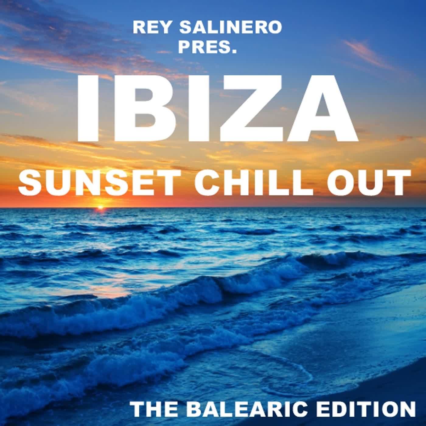 Rey Salinero pres. - Ibiza Sunset Chill Out (The Balearic Edition)