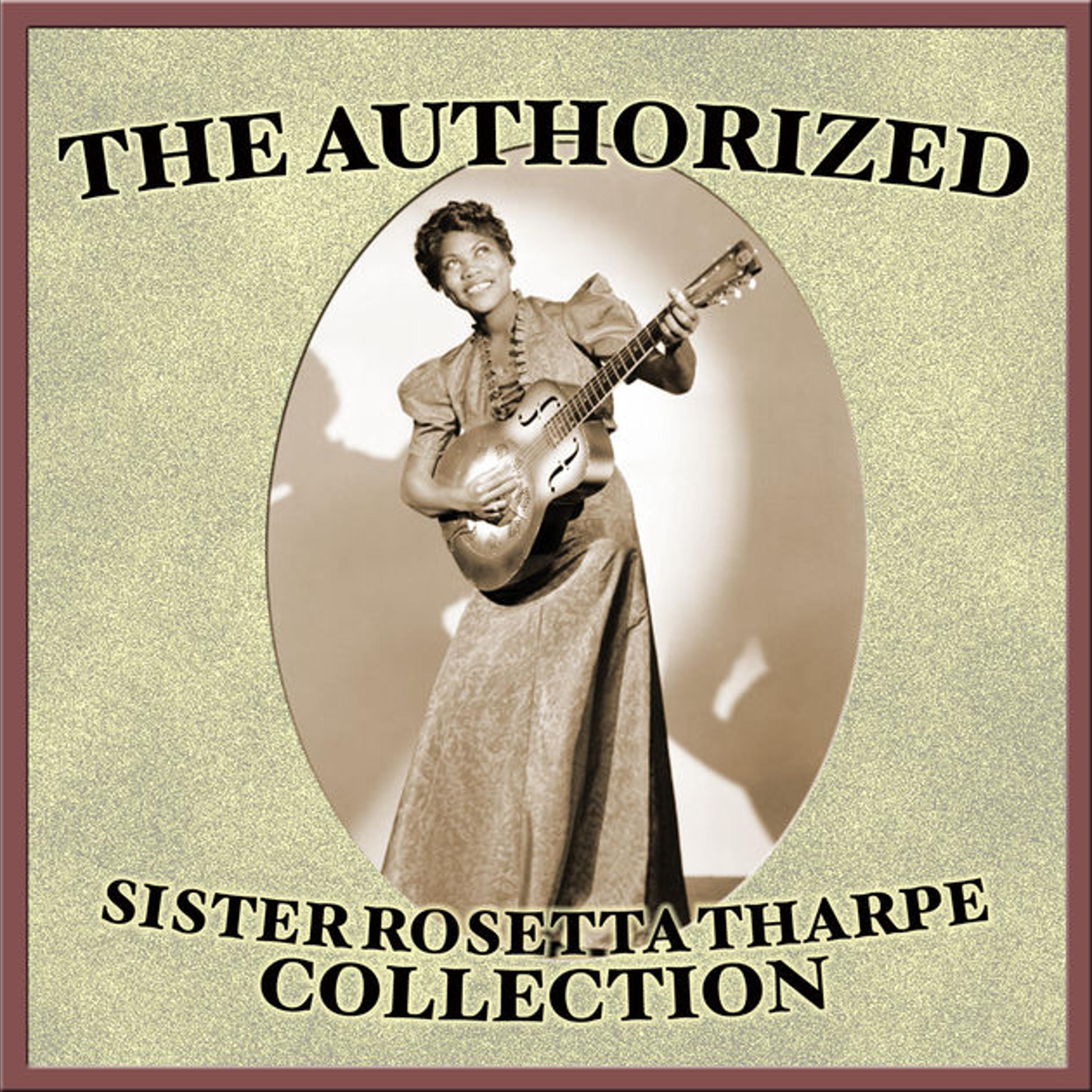 The Authorized Sister Rosetta Tharpe Collection