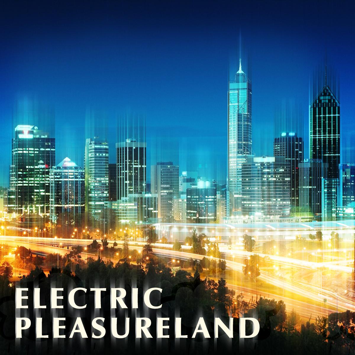 Electric Pleasure Land