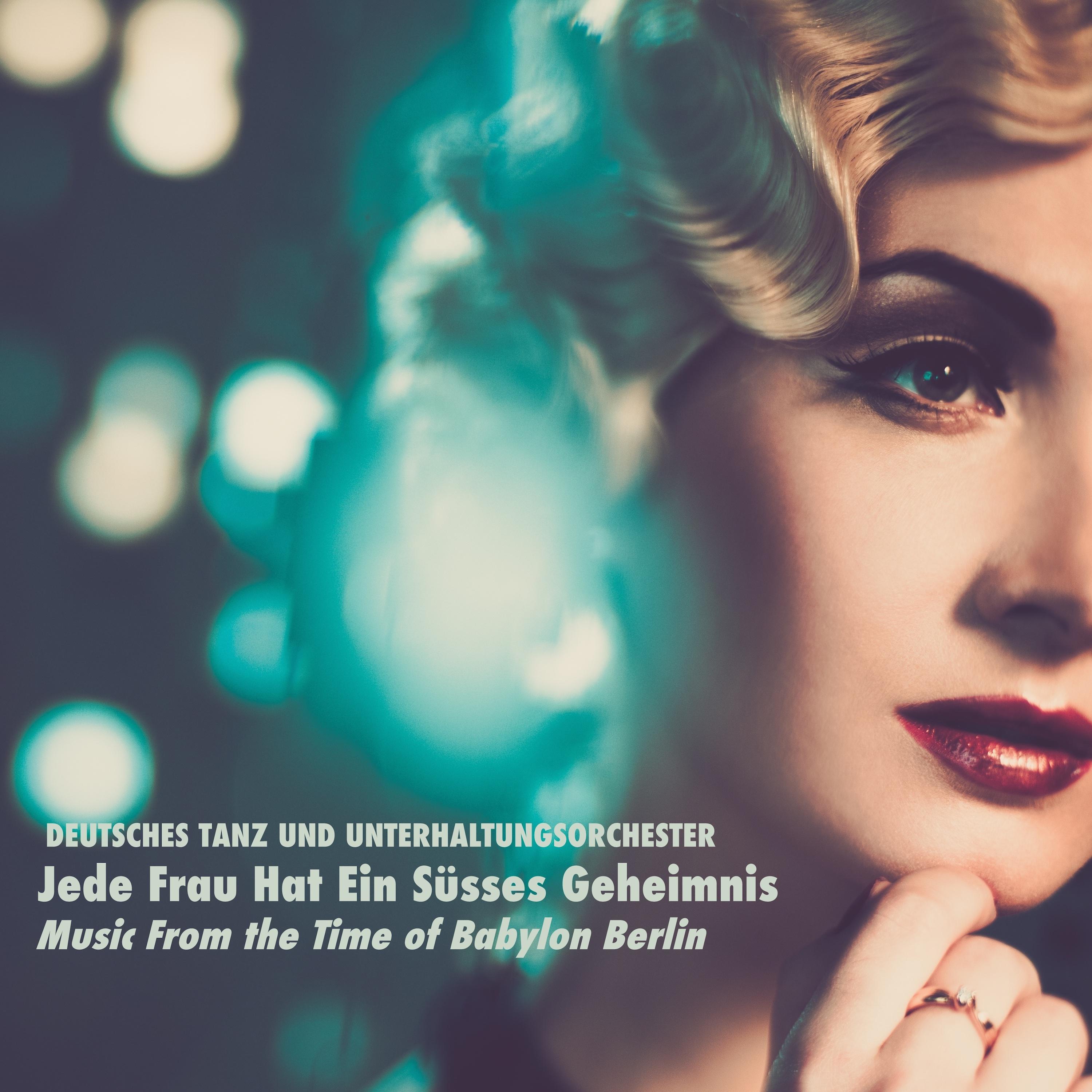 Music From the Time of Babylon Berlin Jede Frau Hat Ein Sü sses Geheimnis