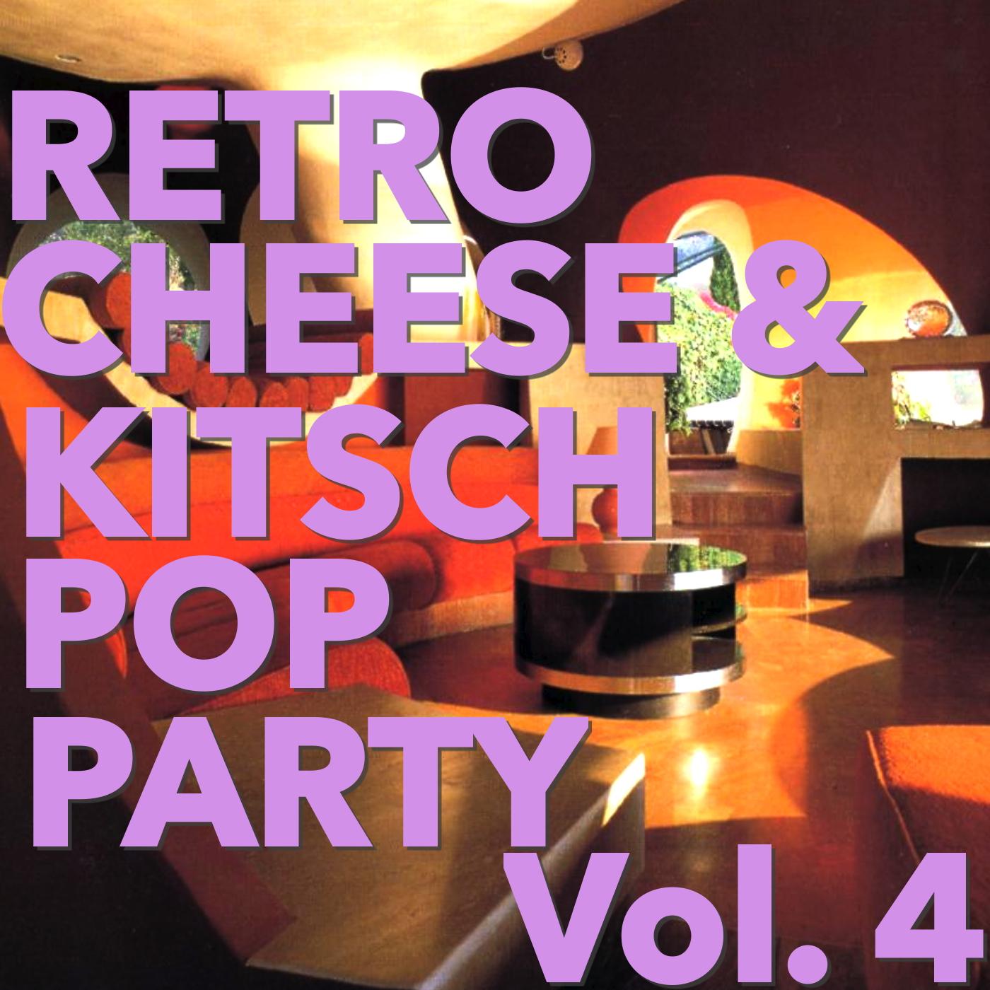 Retro Cheese & Kitsch Pop Party, Vol. 4