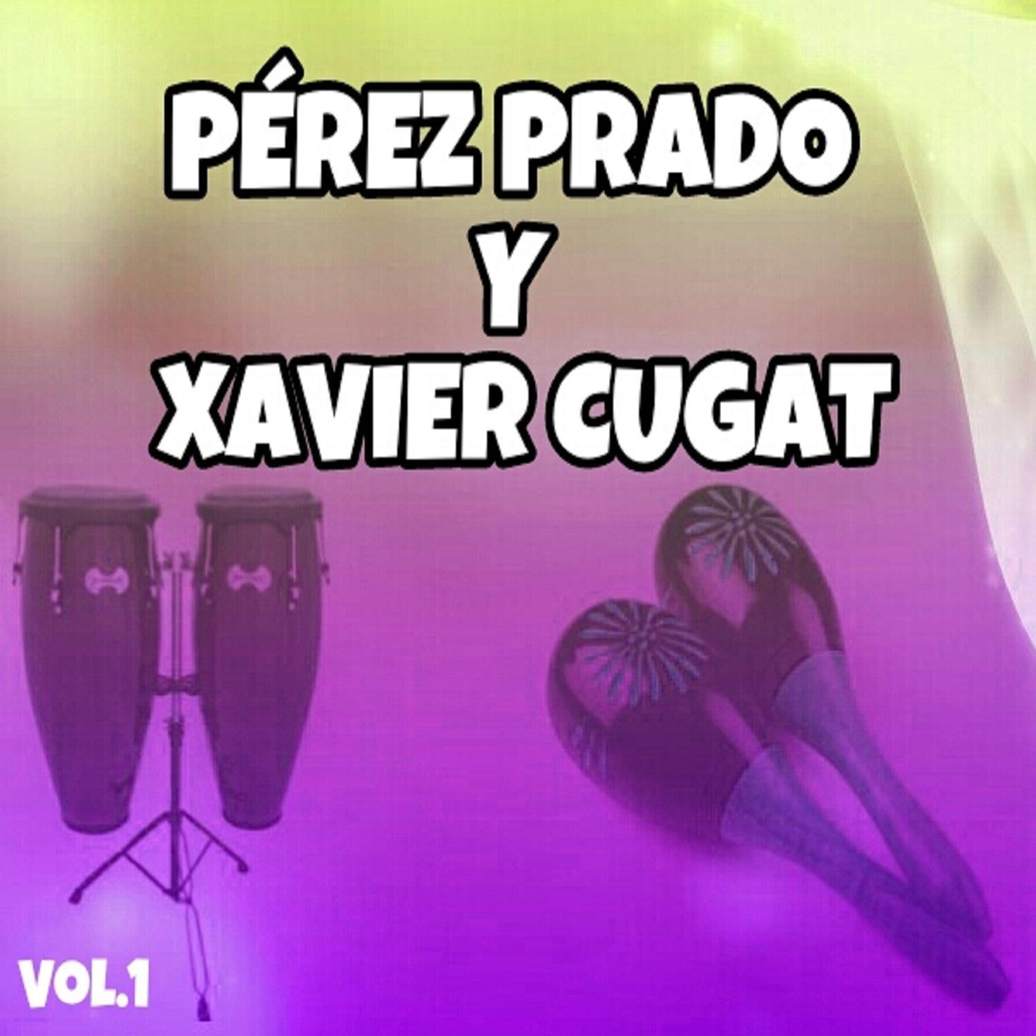 Pe rez Prado y Xavier Cugat, Vol. 1