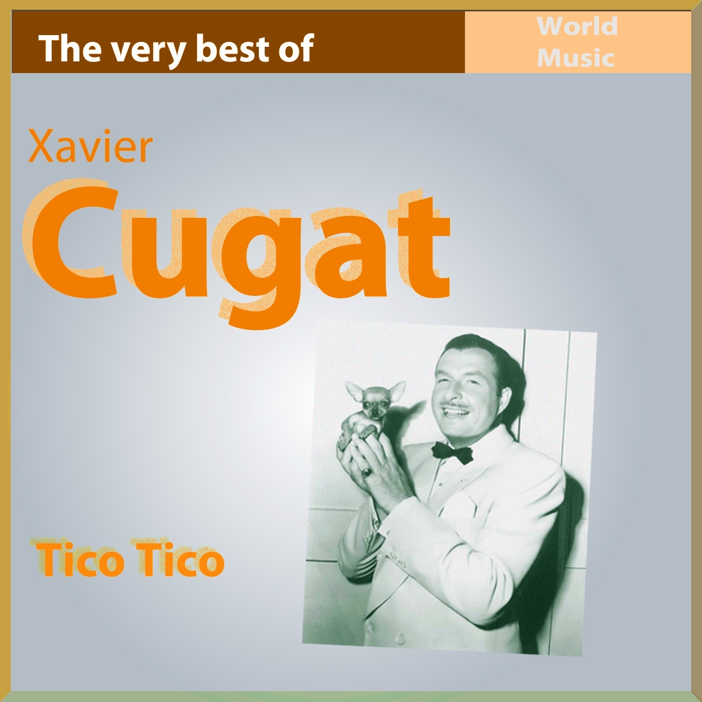 The Very Best of Xavier Cugat: Tico Tico