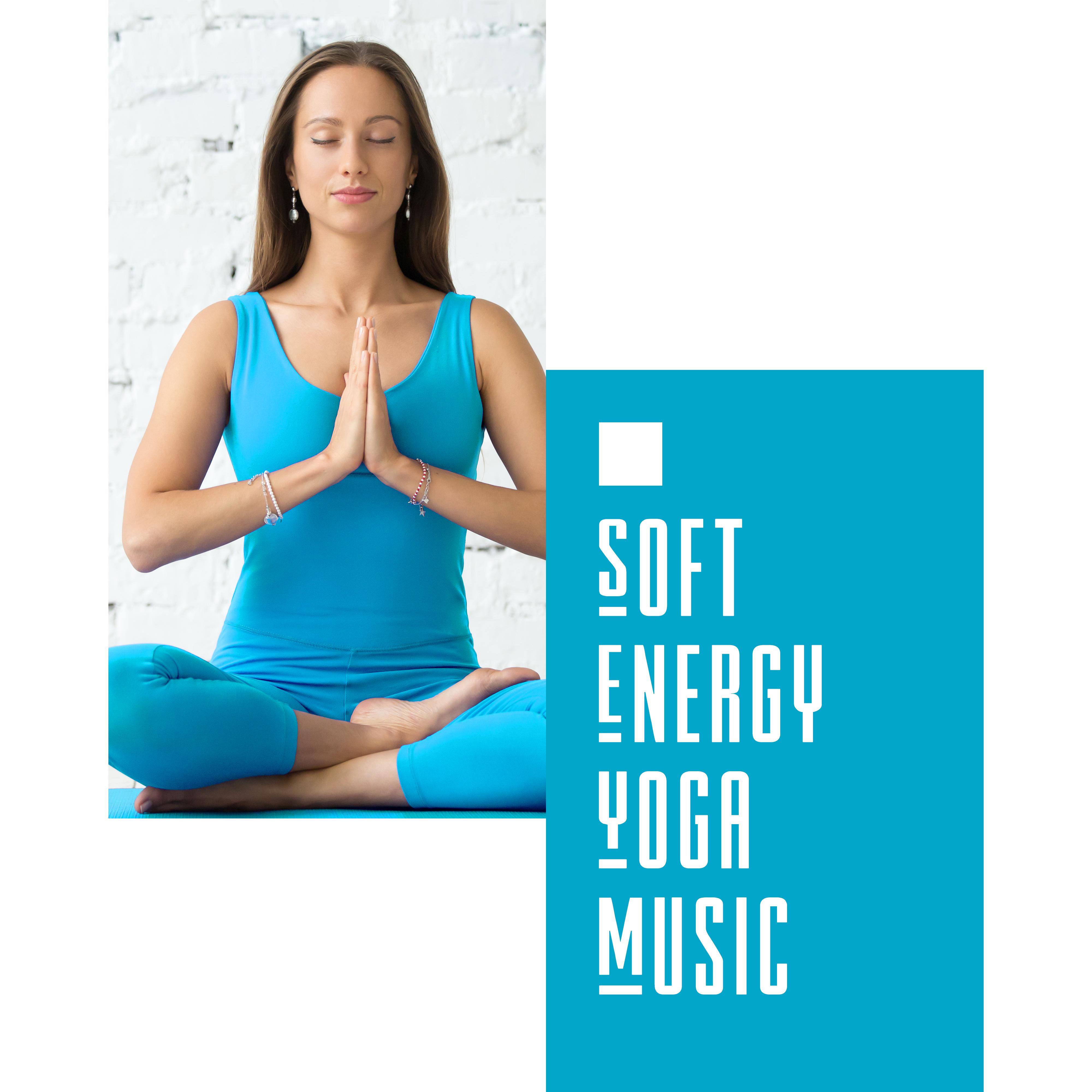 Soft Energy Yoga Music  New Age Meditation Songs Compilation, Relaxing  Stress Reduce Sounds