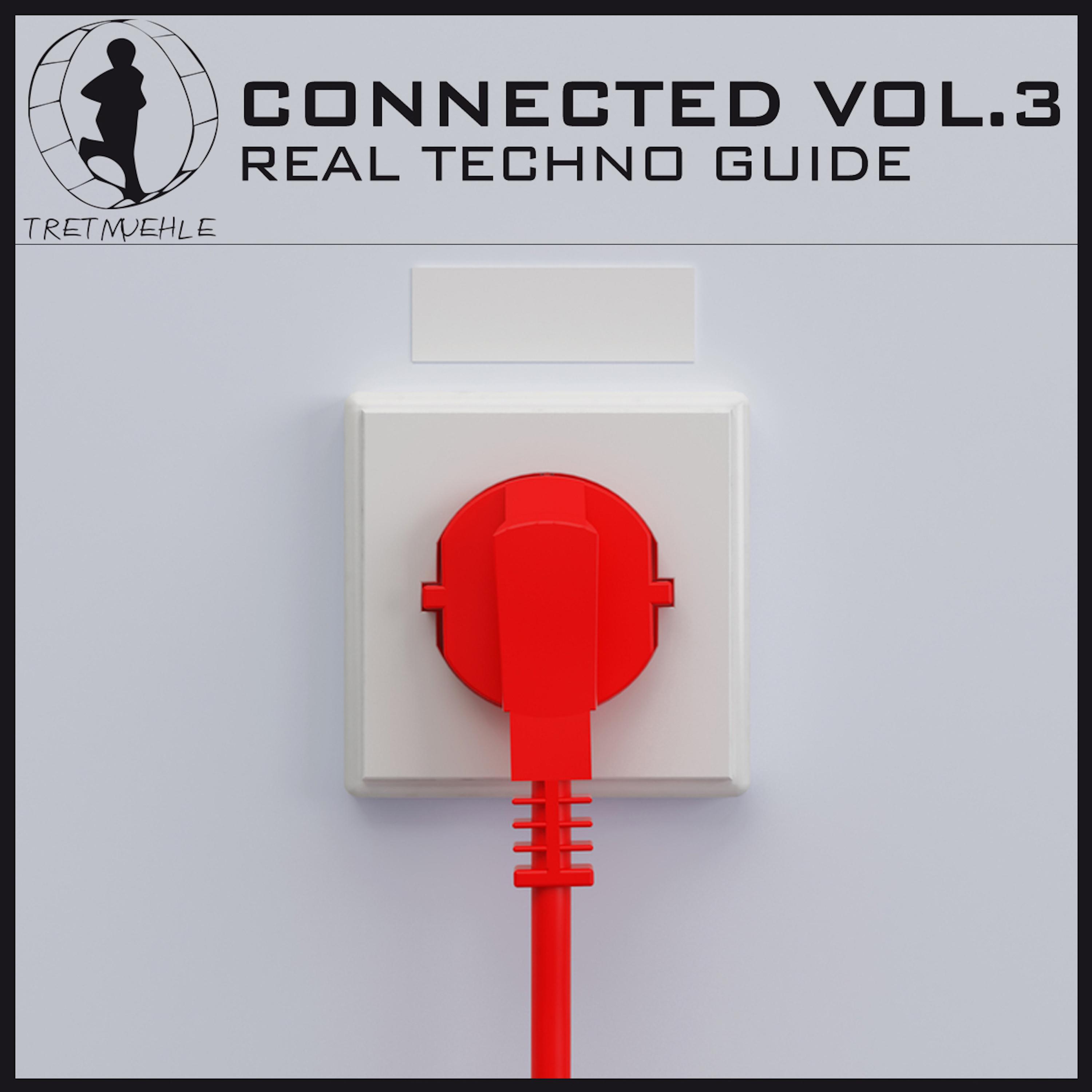 Tretmuehle Pres. Connected, Vol. 3 - Real Techno Guide