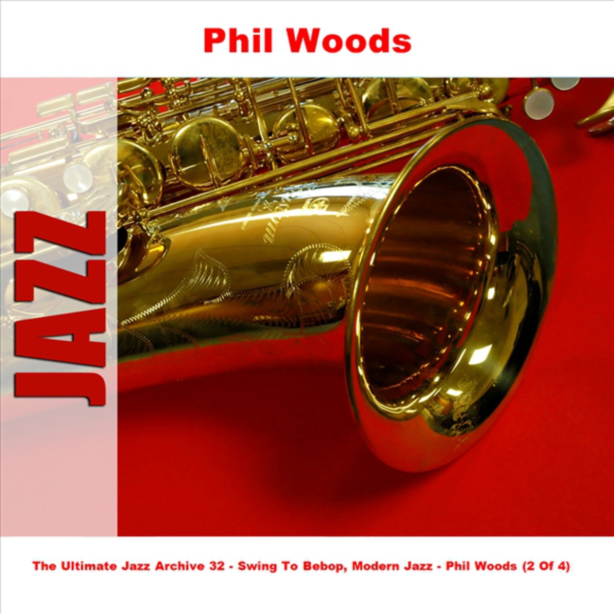 The Ultimate Jazz Archive 32 - Swing To Bebop, Modern Jazz - Phil Woods (2 Of 4)
