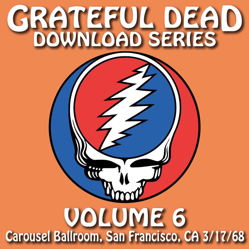 Grateful Dead Download Series, Vol. 6: Carousel Ballroom, San Francisco, CA 3/17/68