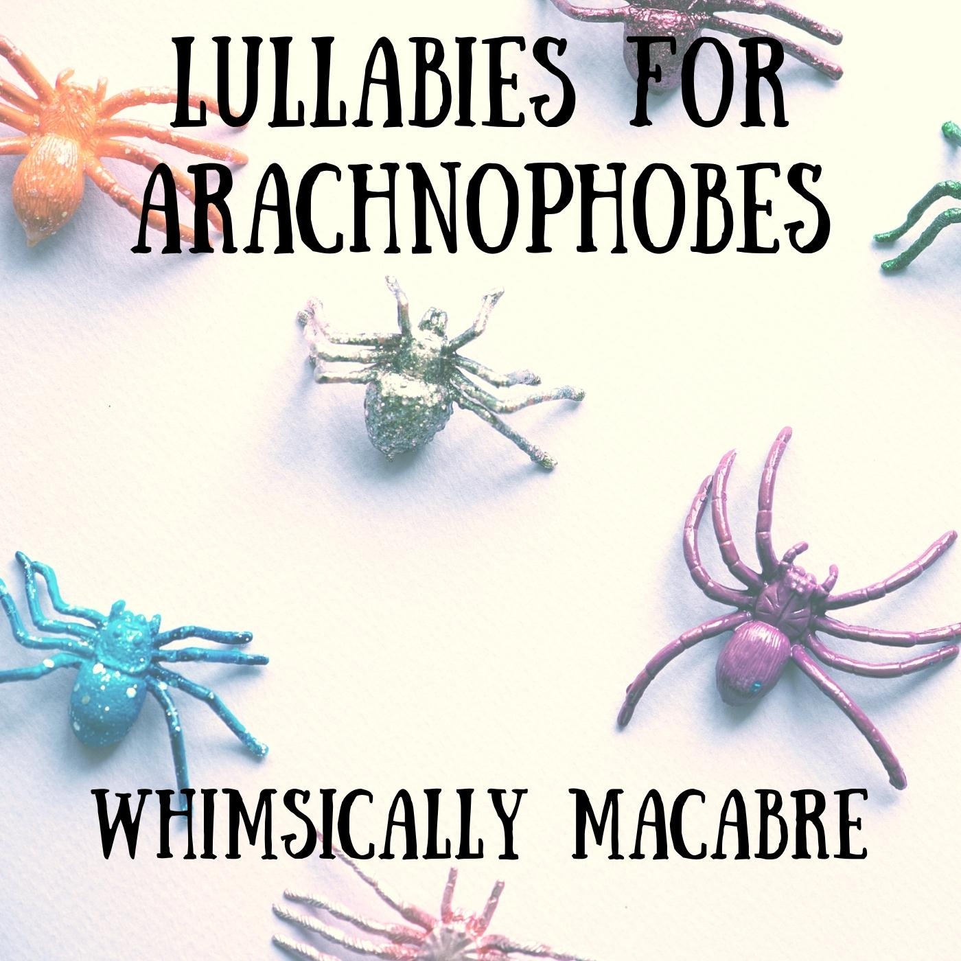 Lullabies for Arachnophobes