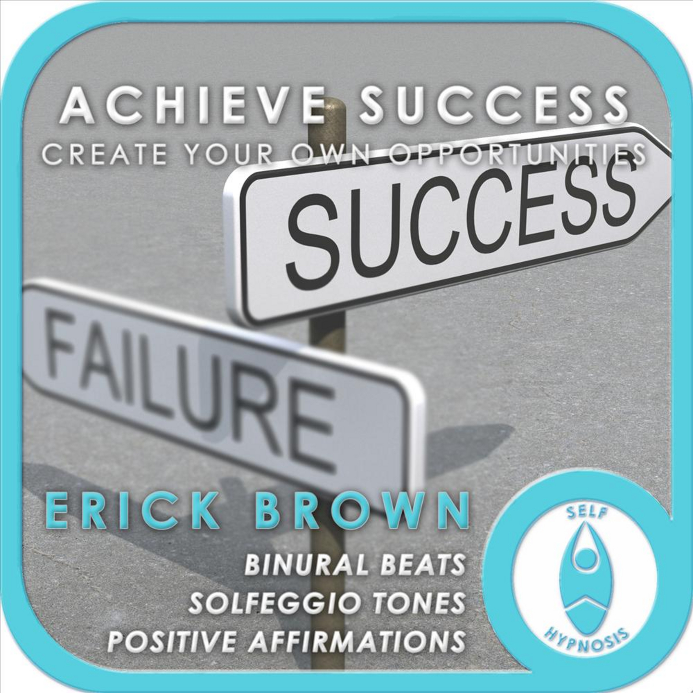 Achieve Success: Create Your Own Opportunities (Self-Hypnosis: Binaural Beats Solfeggio Tones Positive Affirmations)