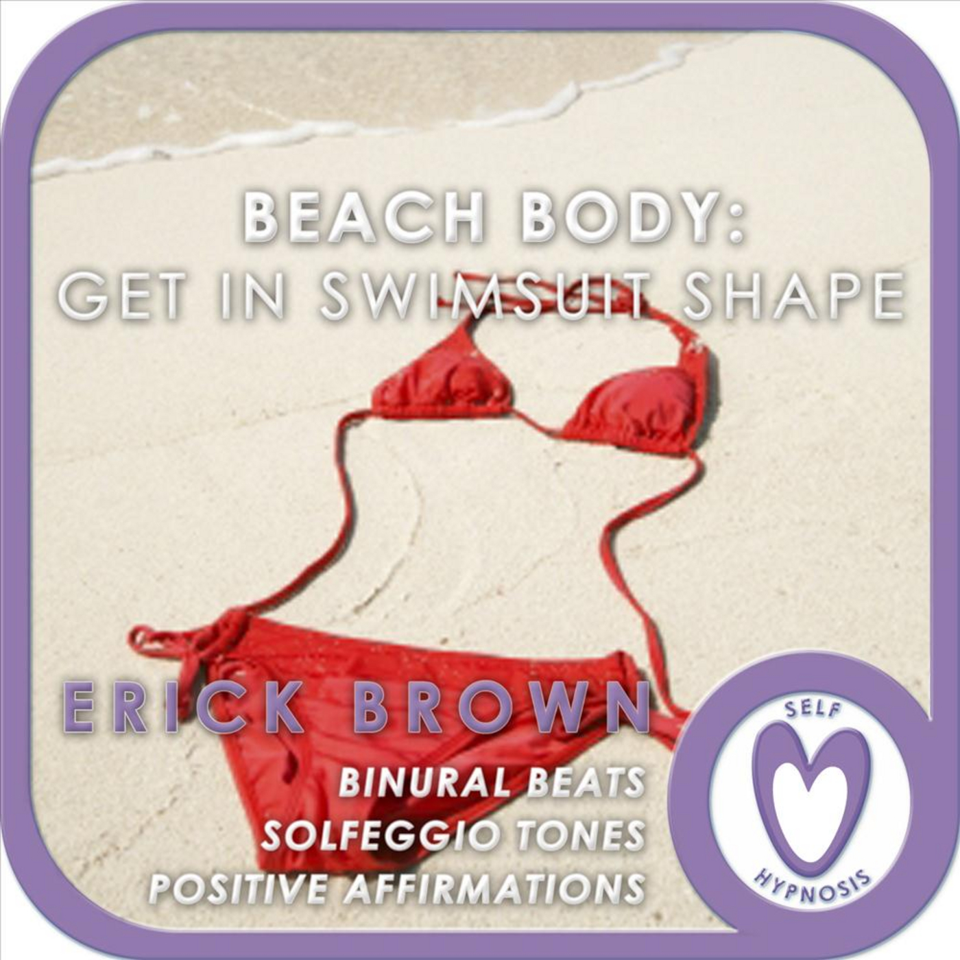 Beach Body: Get in Swimsuit Shape (Self-Hypnosis: Weight-Loss Binaural Beats Solfeggio Tones Positive Affirmations)
