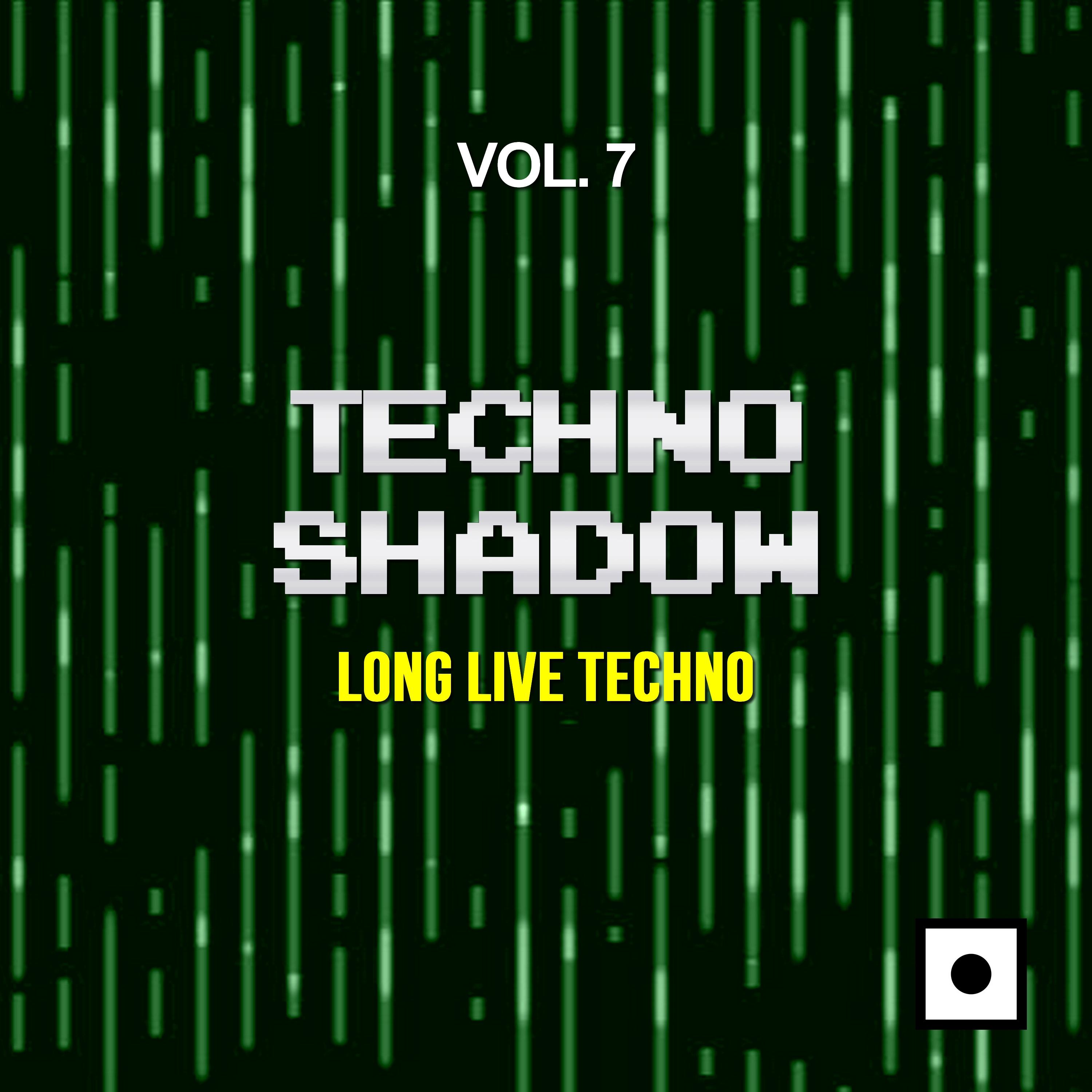 Techno Shadow, Vol. 7 (Long Live Techno)
