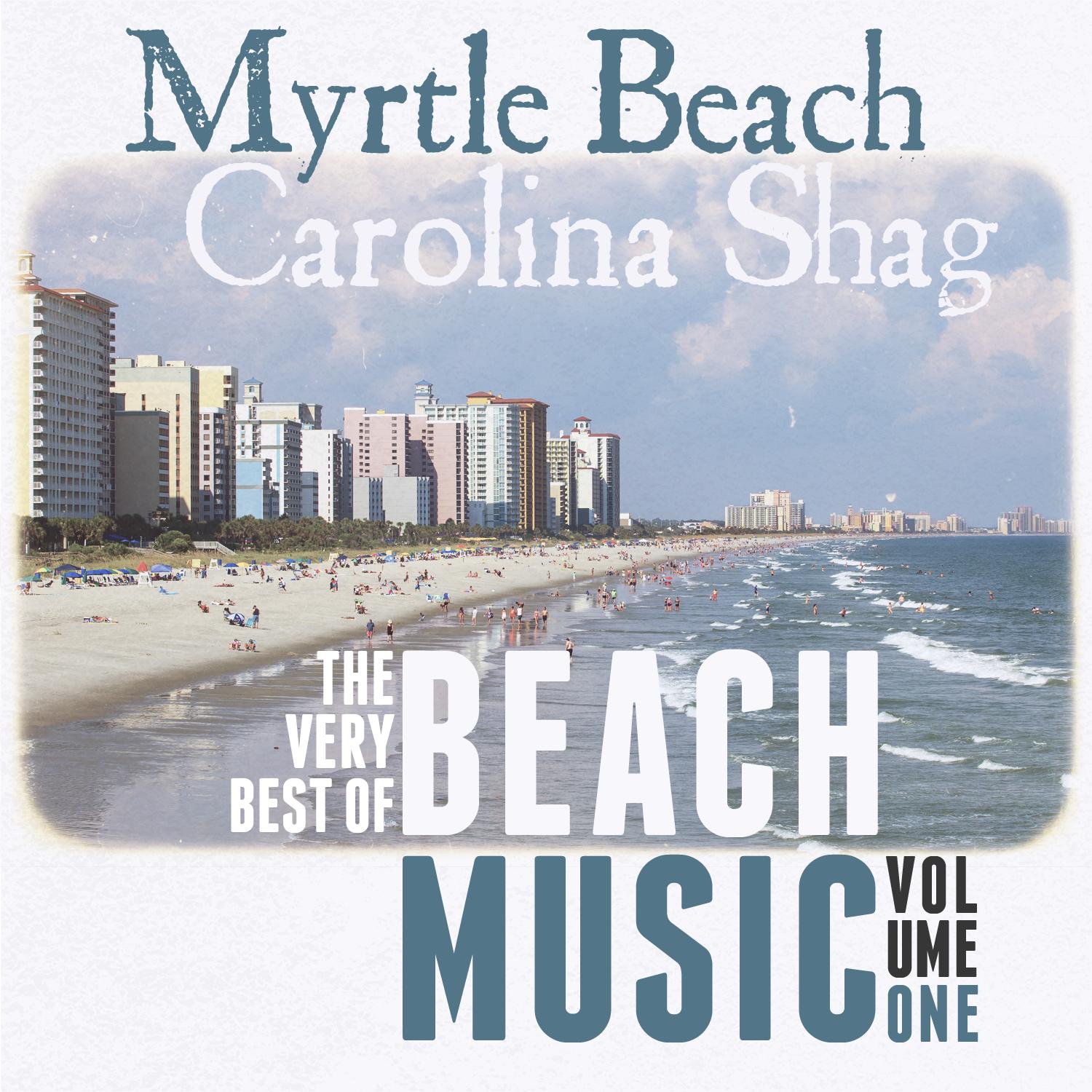 Myrtle Beach Carolina Shag: The Very Best of Beach Music Volume One