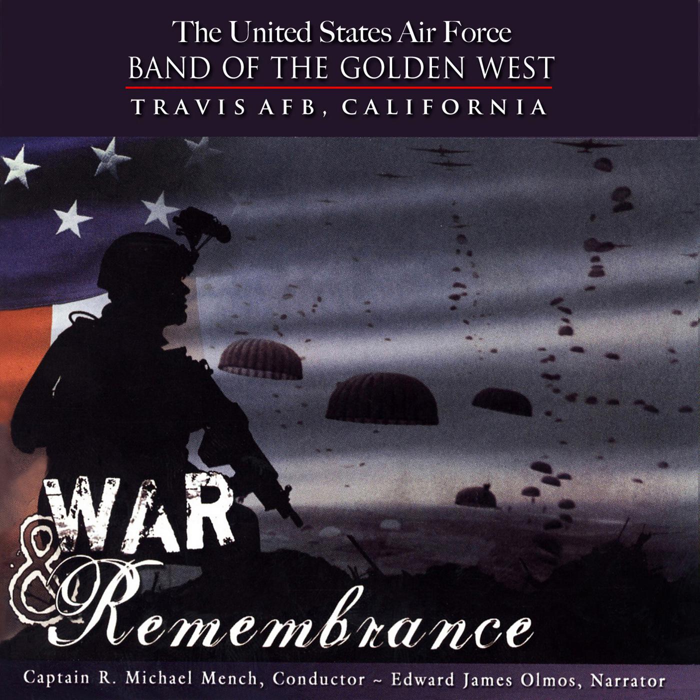 UNITED STATES AIR FORCE BAND OF THE GOLDEN WEST: War and Remembrance