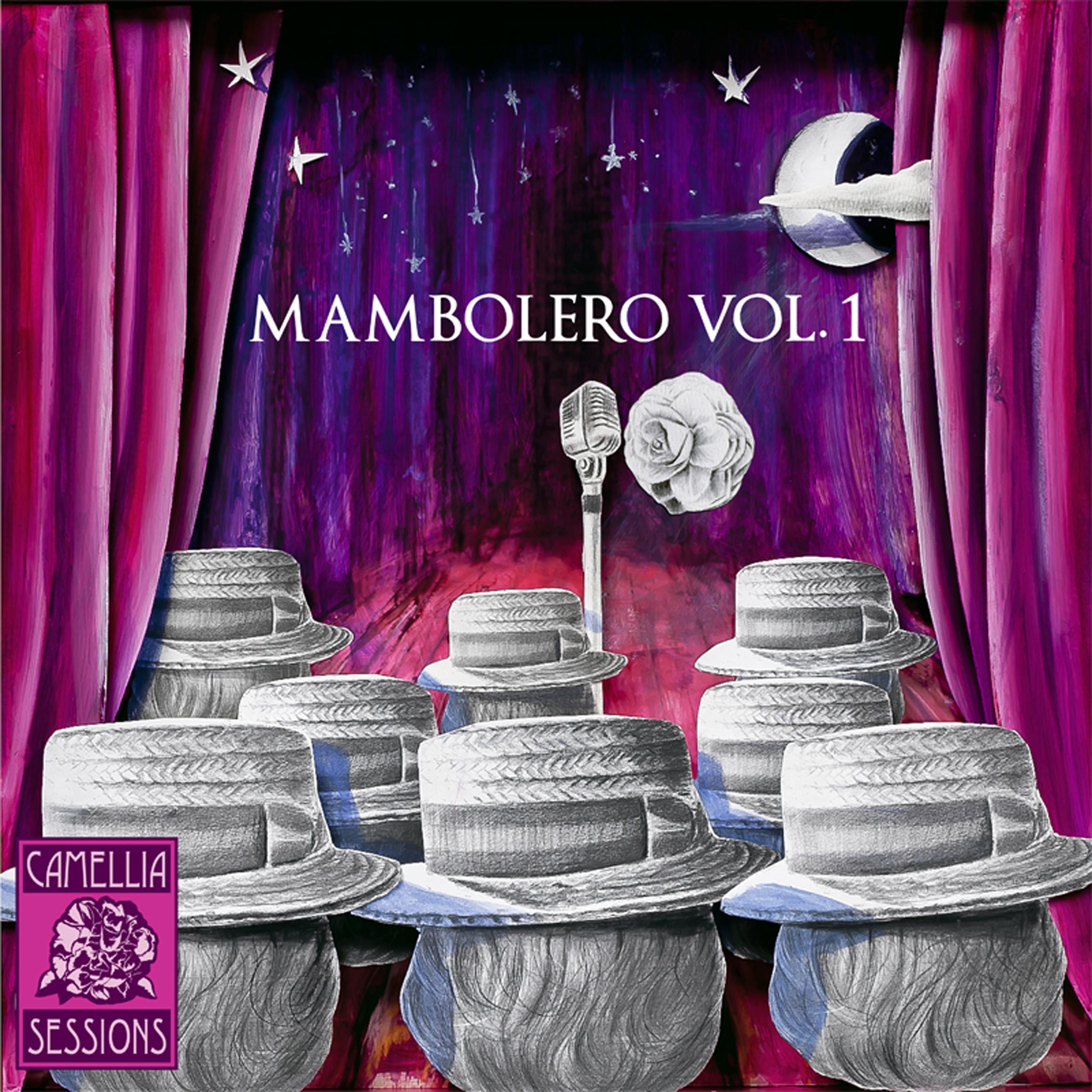 Camellia Sessions Presents: Mambolero Vol. 1