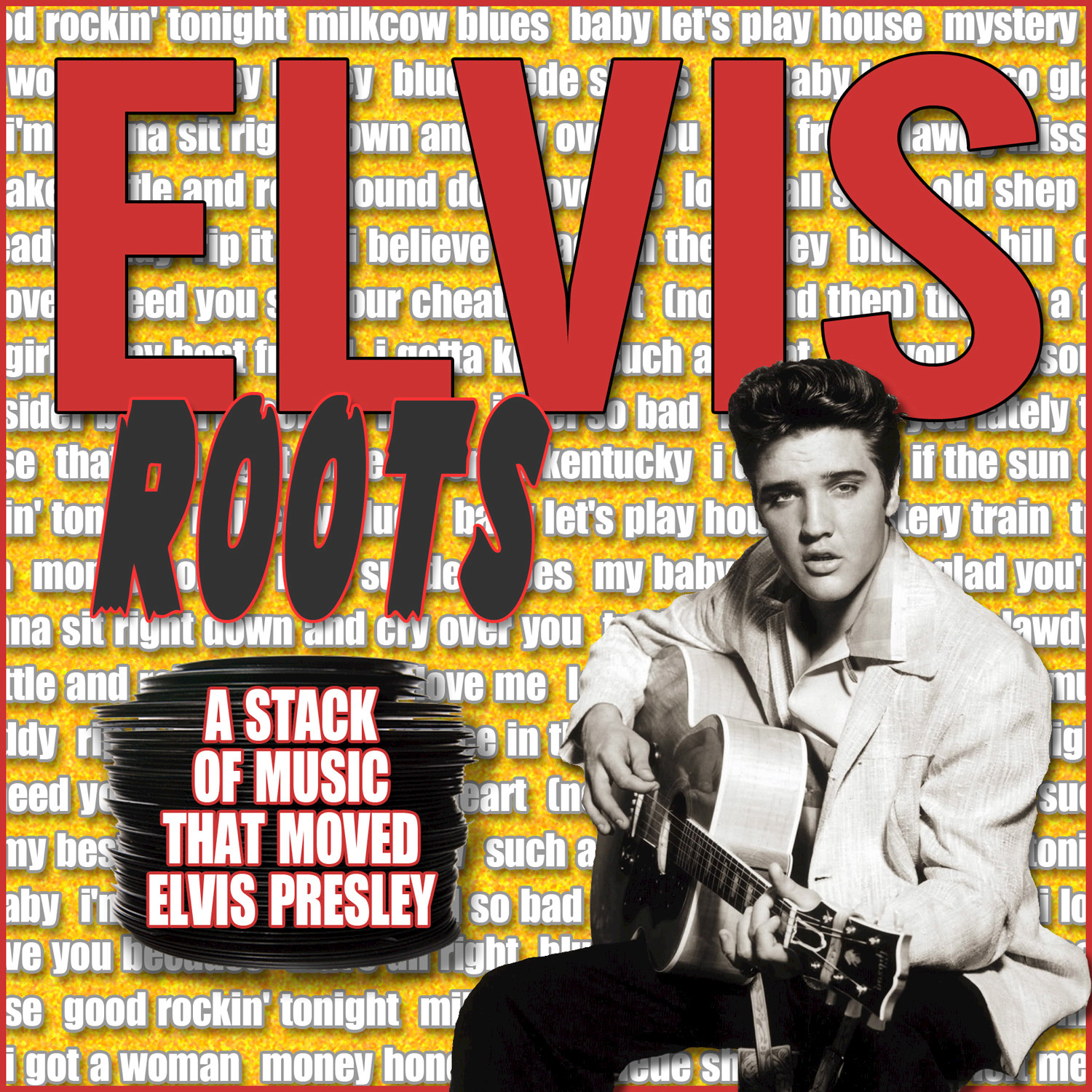Elvis Roots  The Records That Inspired Elvis Presley