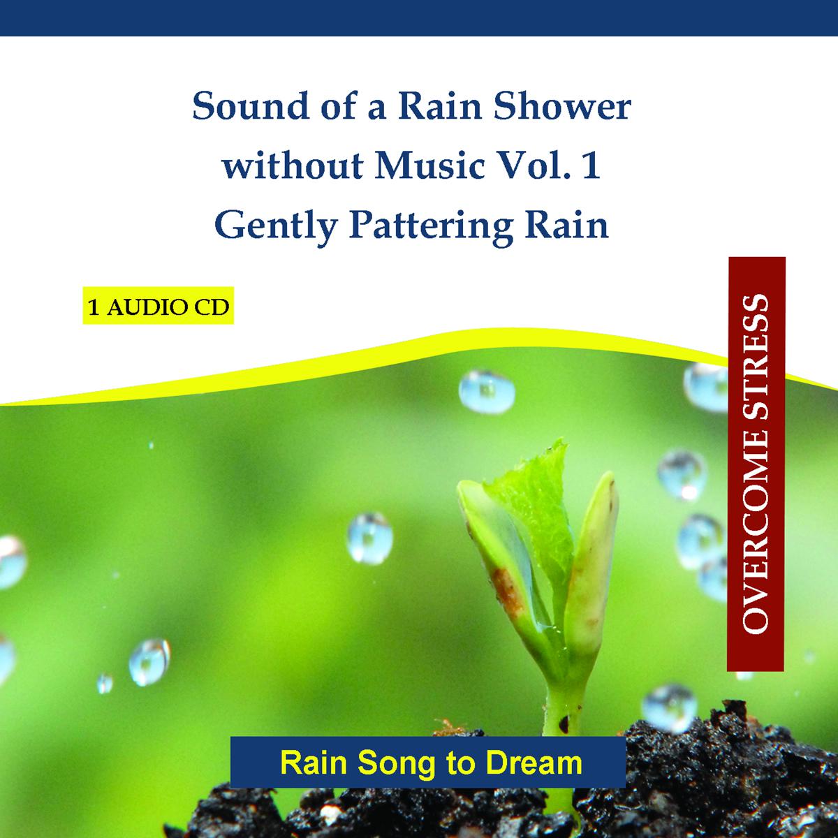 Sound of a Rain Shower Without Music Vol. 1 - Gently Pattering Rain - Rain Song to Dream