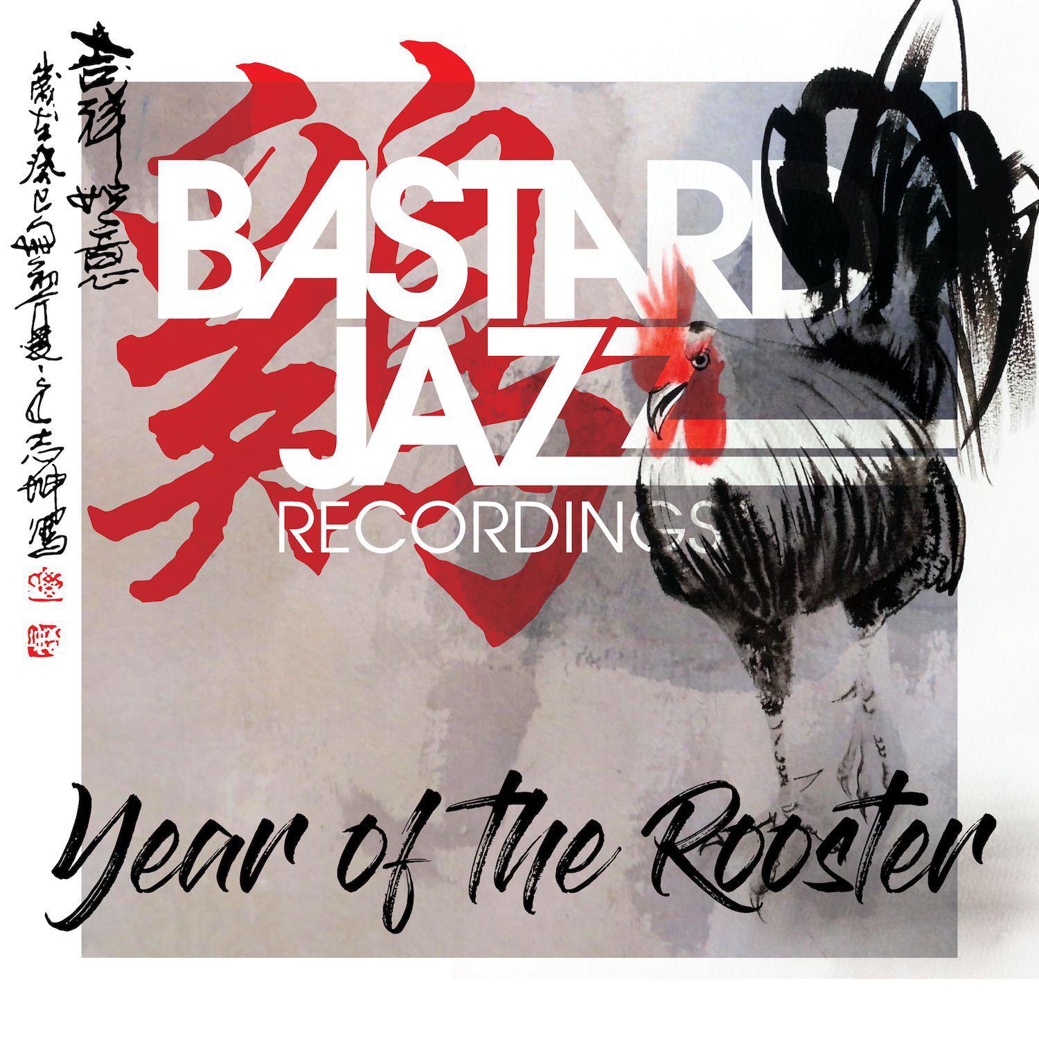 Bastard Jazz Presents Year Of The Rooster