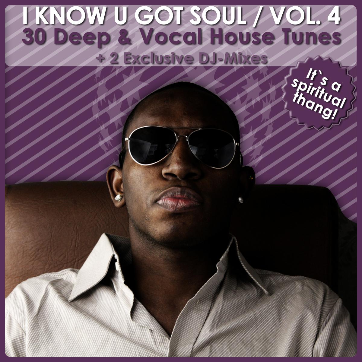 I Know U Got Soul Vol. 4 - 30 Deep & Vocal House Tunes