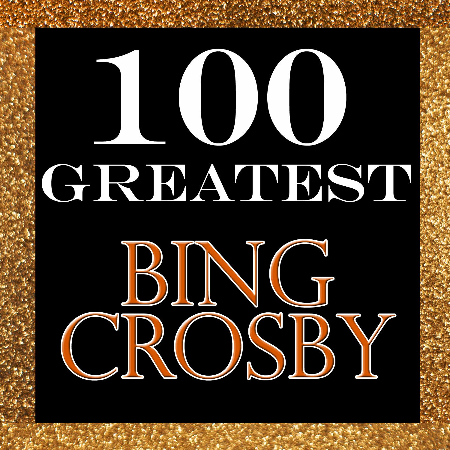 100 Greatest: Bing Crosby