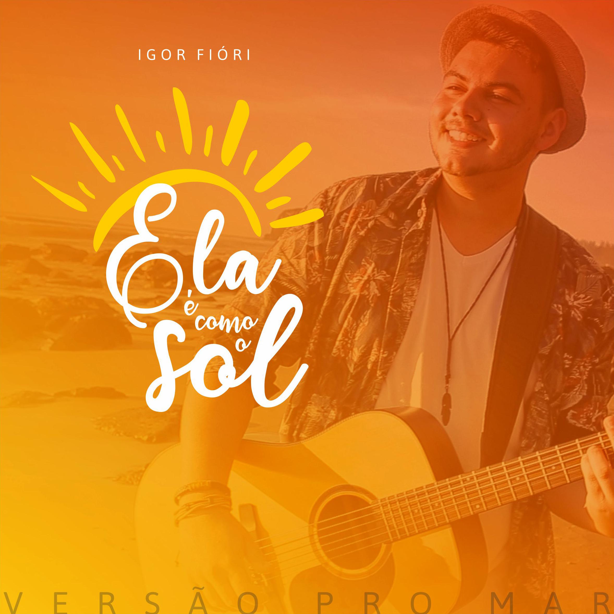 Ela É Como o Sol: Vers o pro Mar