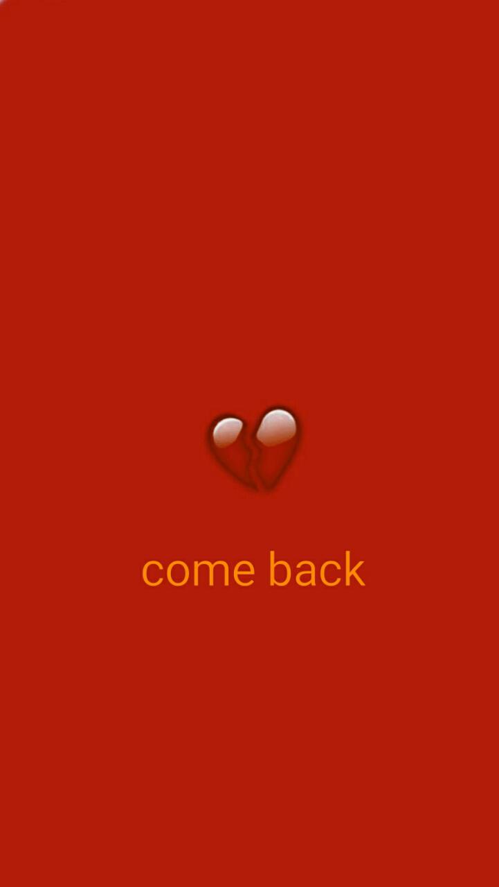come back