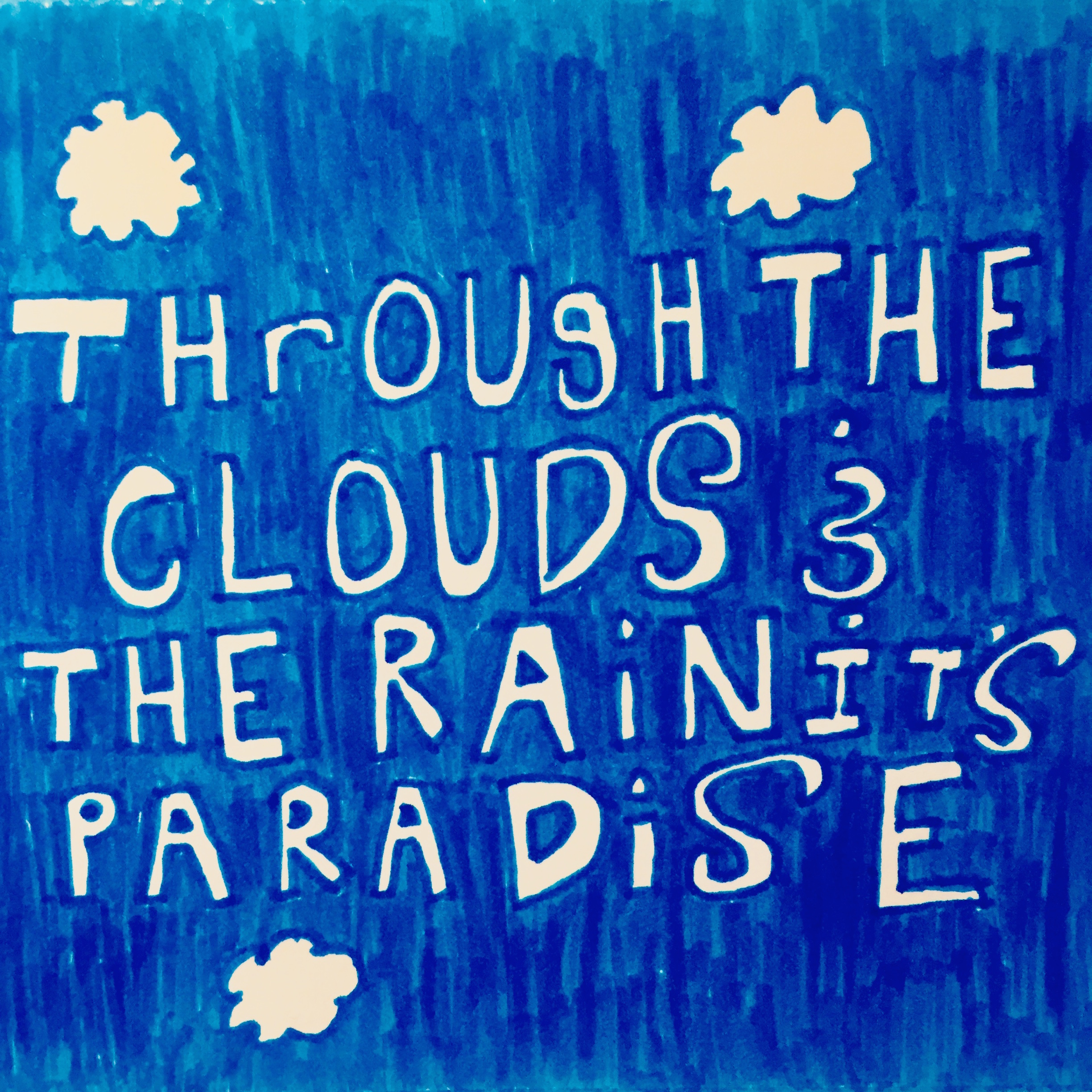 Through The Clouds & The Rain It's Paradise
