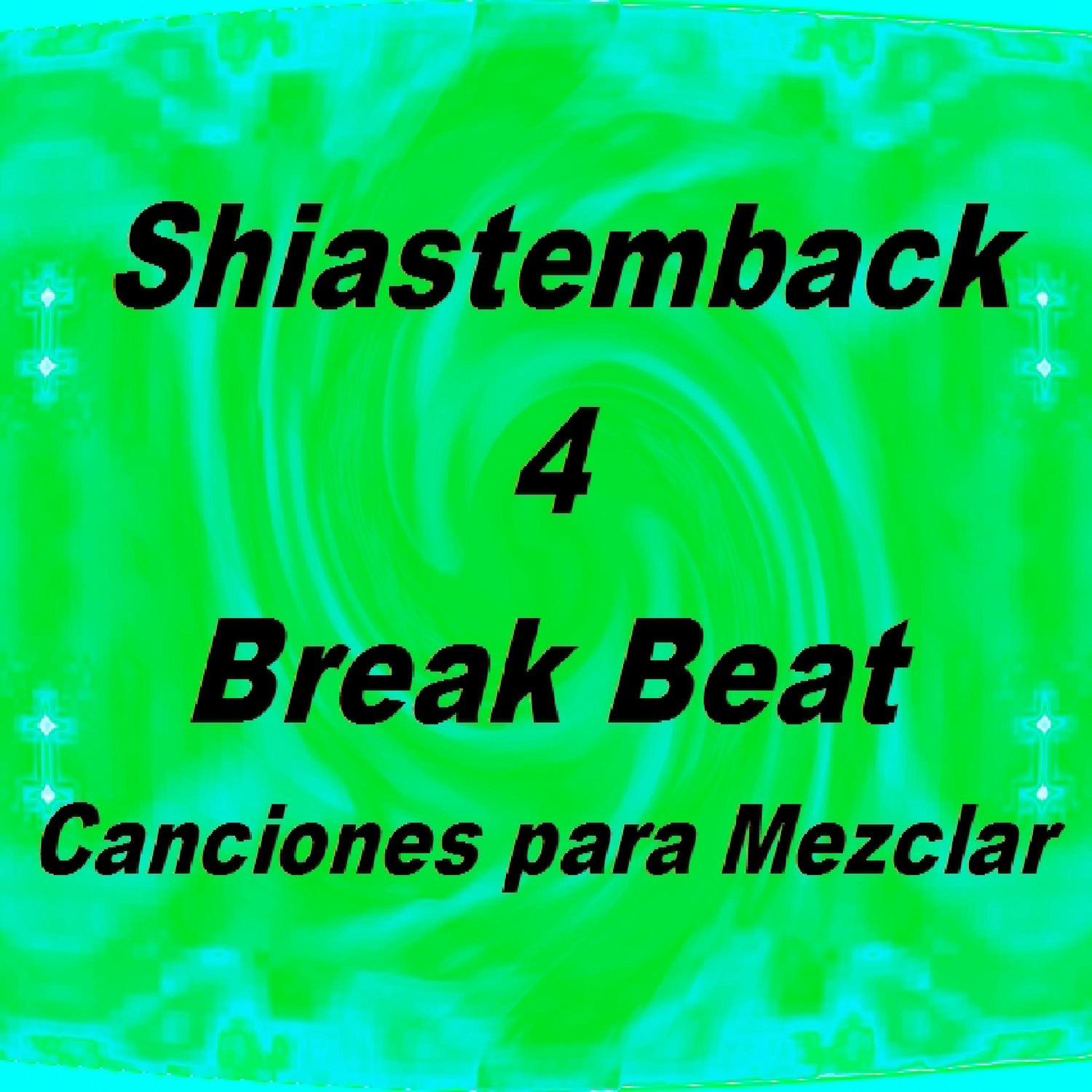 Shiastemback 4 Break Beat