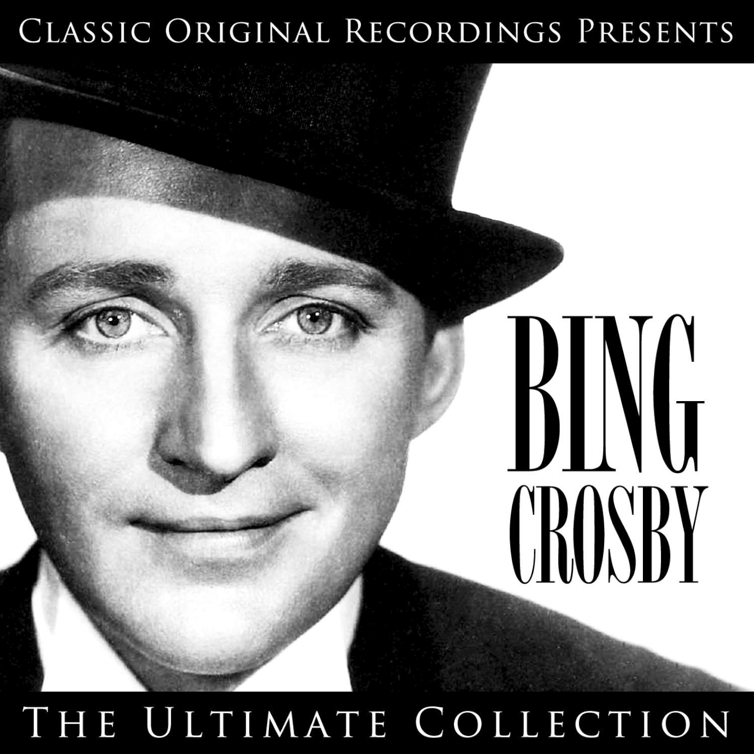 Classic Original Recordings Presents - Bing Crosby - The Ultimate Collection