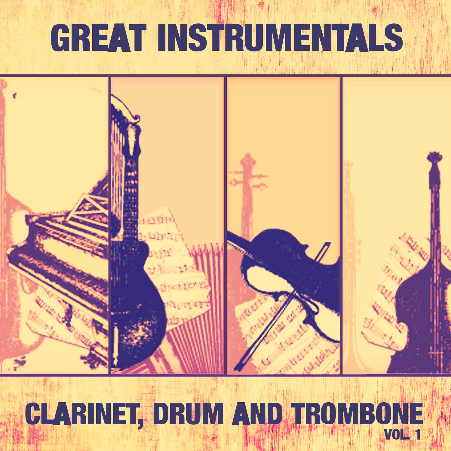 Great Instrumentals: Clarinet, Drum and Trombone , Vol. 1