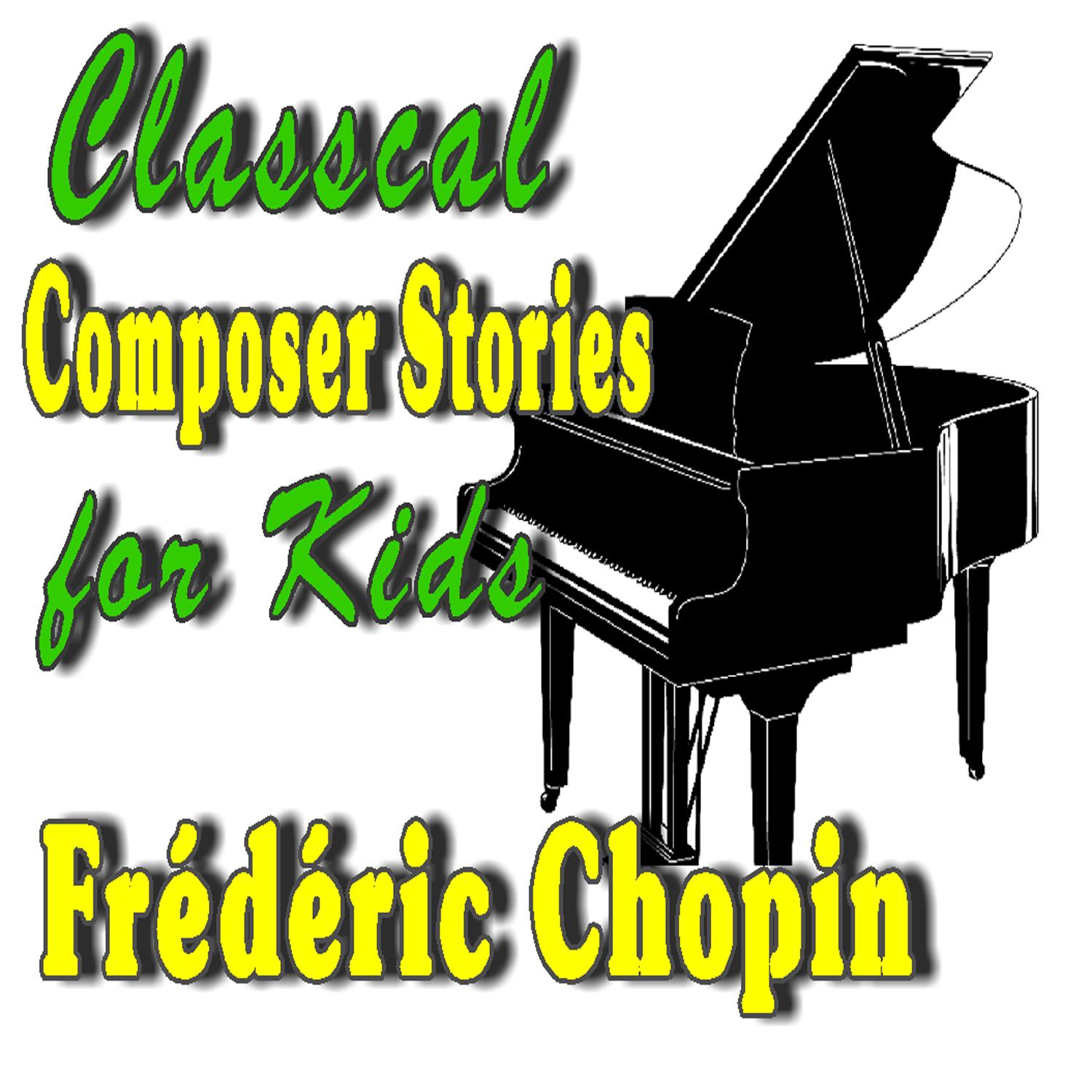 Classical Composer Stories for Kids Fre de ric Chopin