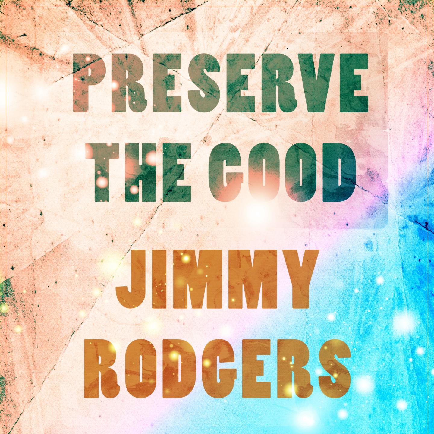 Preserve The Good