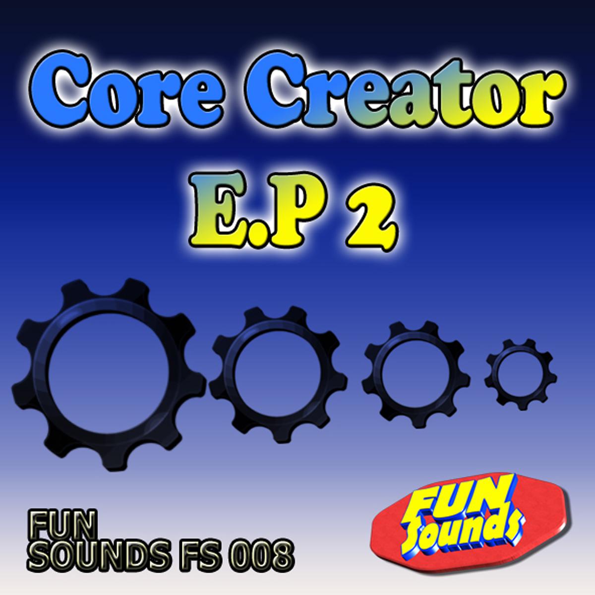 Core Creator EP 2