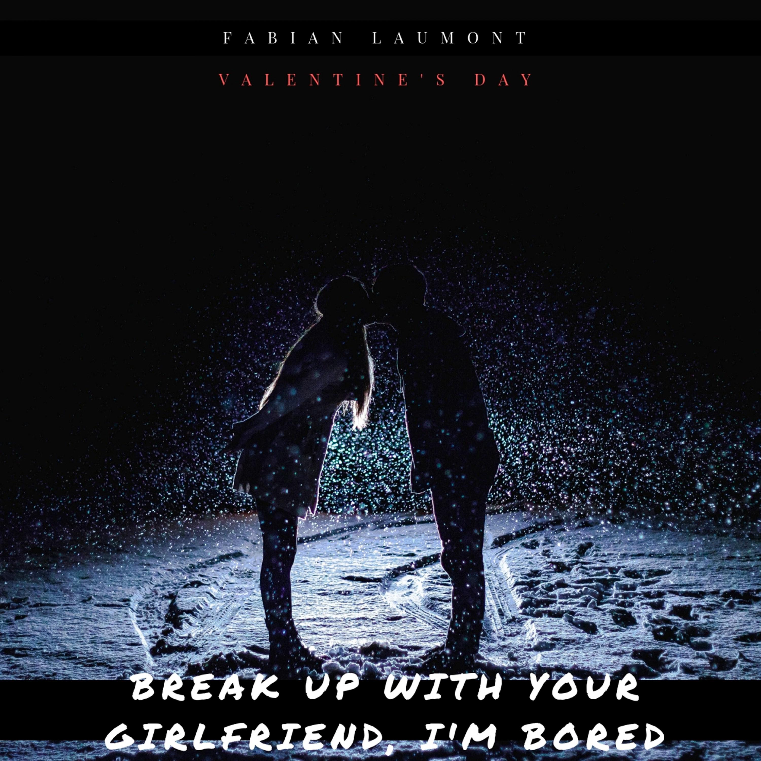 Break up with Your Girlfriend, I'm Bored