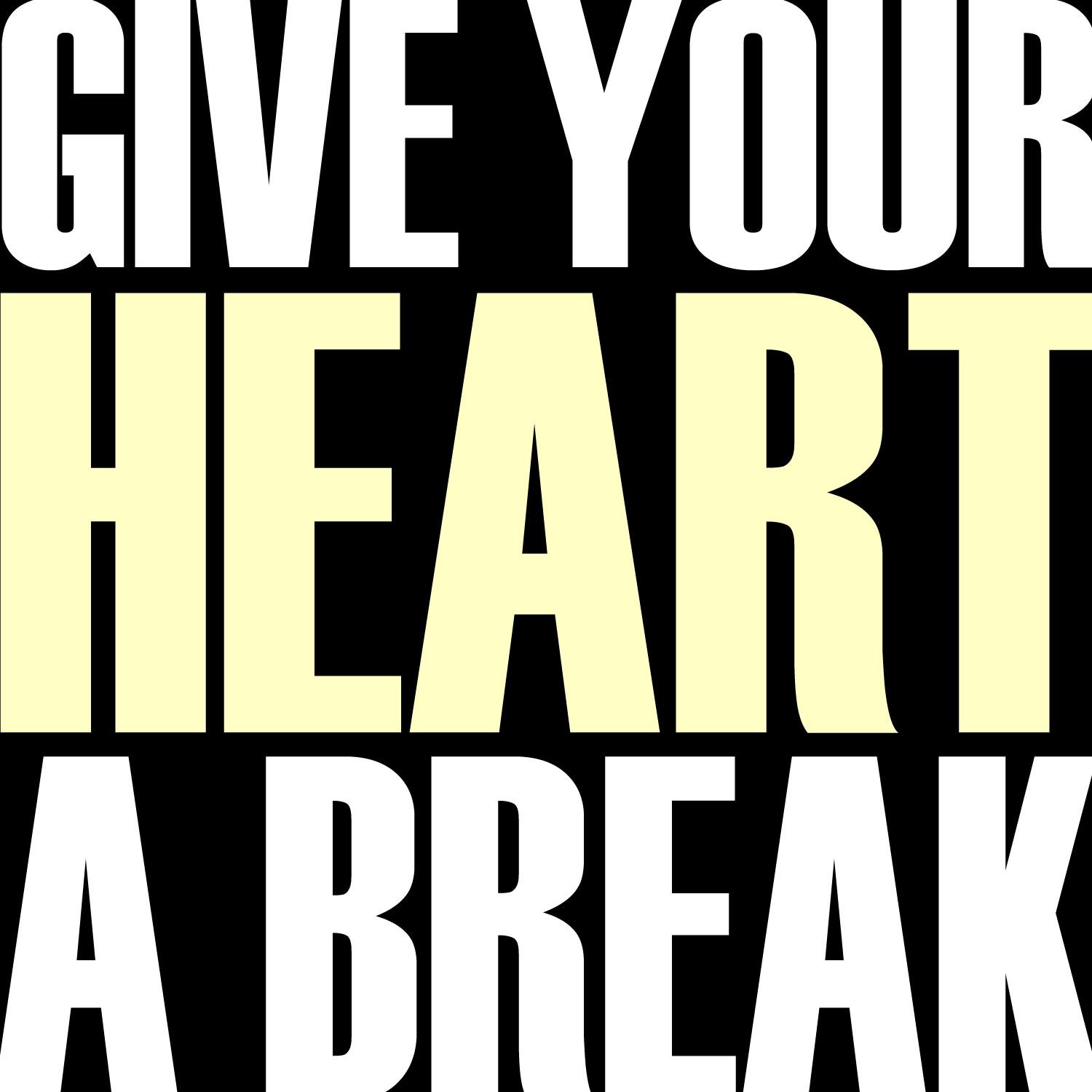 Give Your Heart a Break - Single