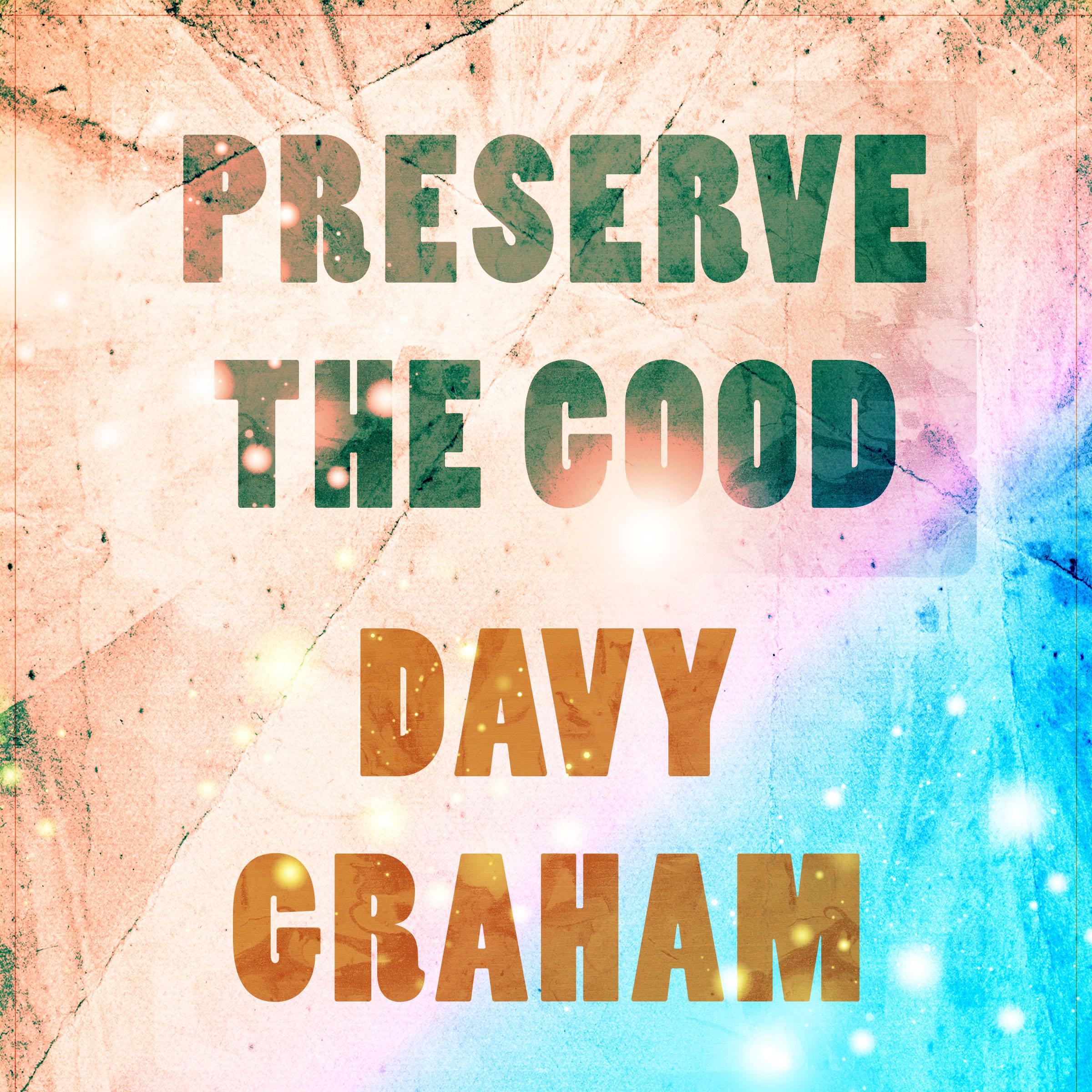 Preserve The Good