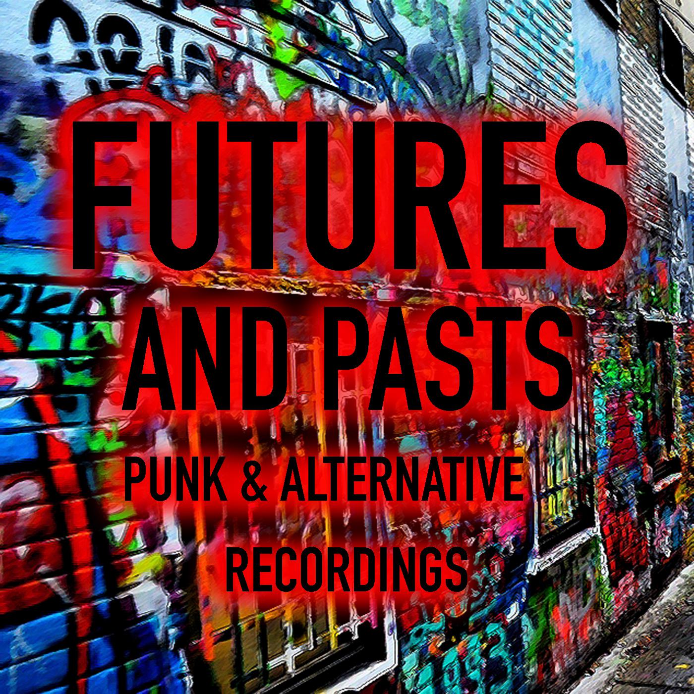 Futures And Pasts Punk & Alternative Recordings