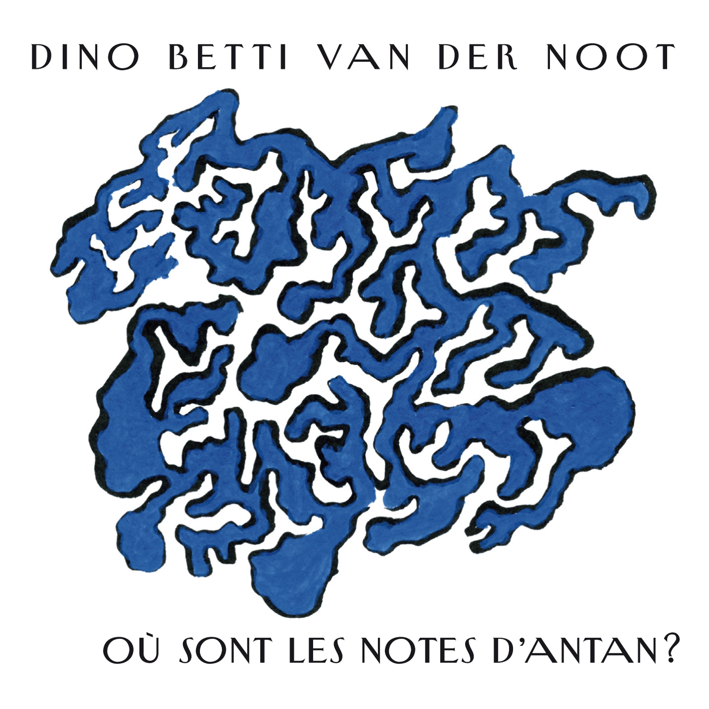 Dino Betti Van Der Noot: Ou sont les notes d' antan ?