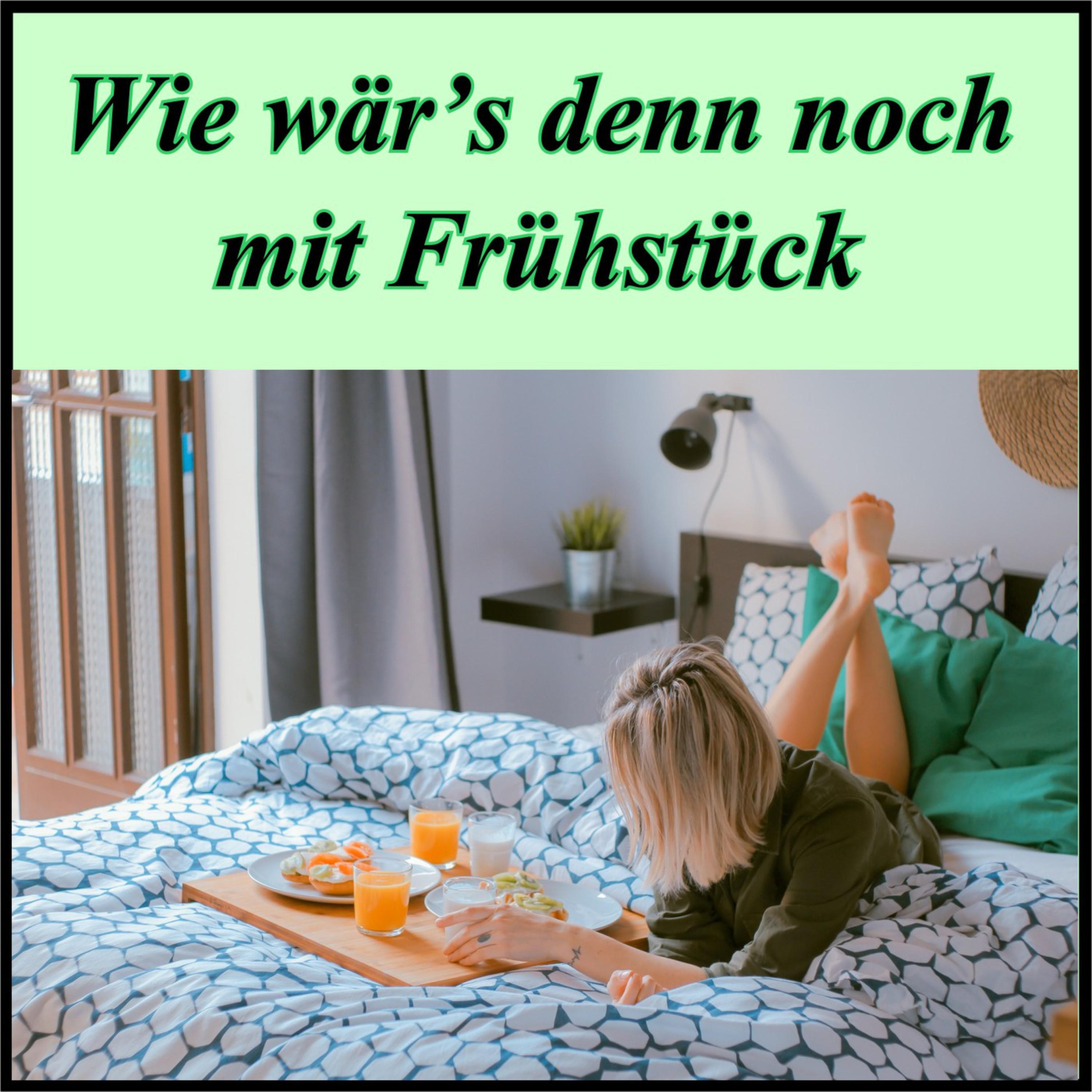 Wie w r' s denn noch mit Frü hstü ck