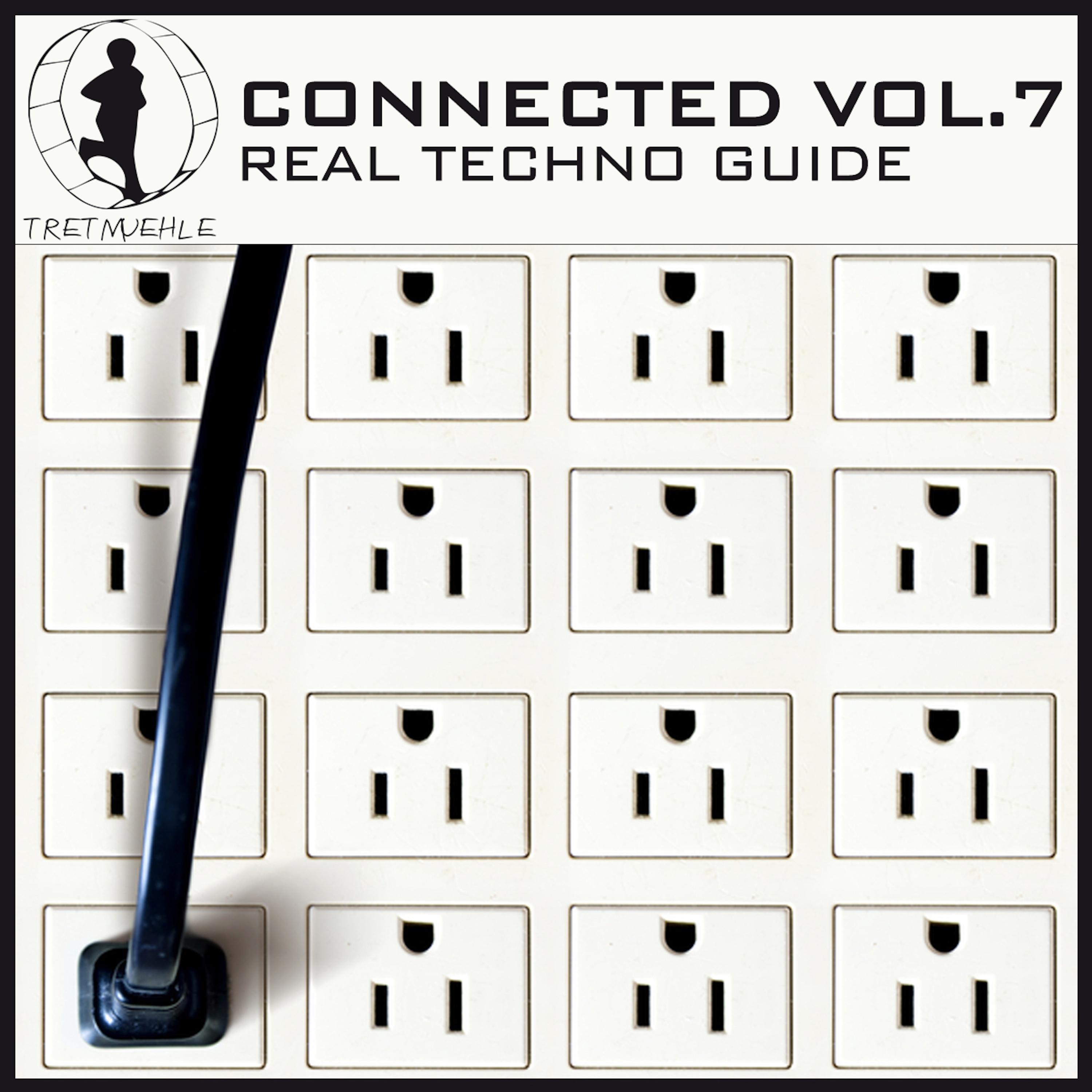 Tretmuehle Pres. Connected, Vol. 7 - Real Techno Guide