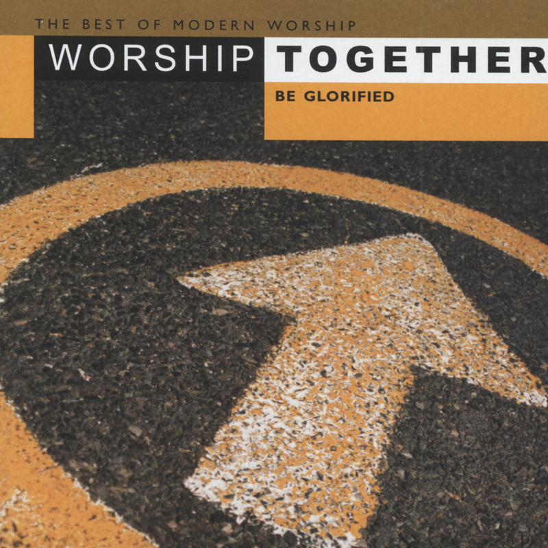 Worship Together - Be Glorified