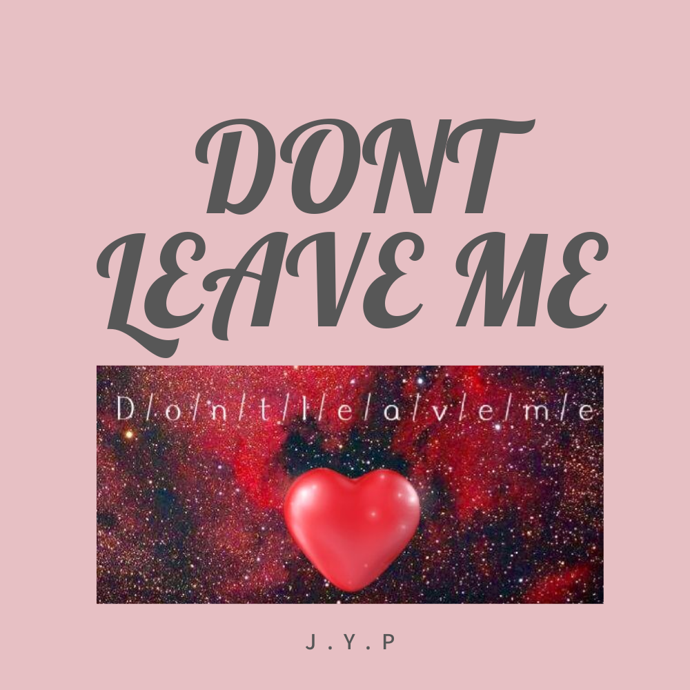 Don't leave me