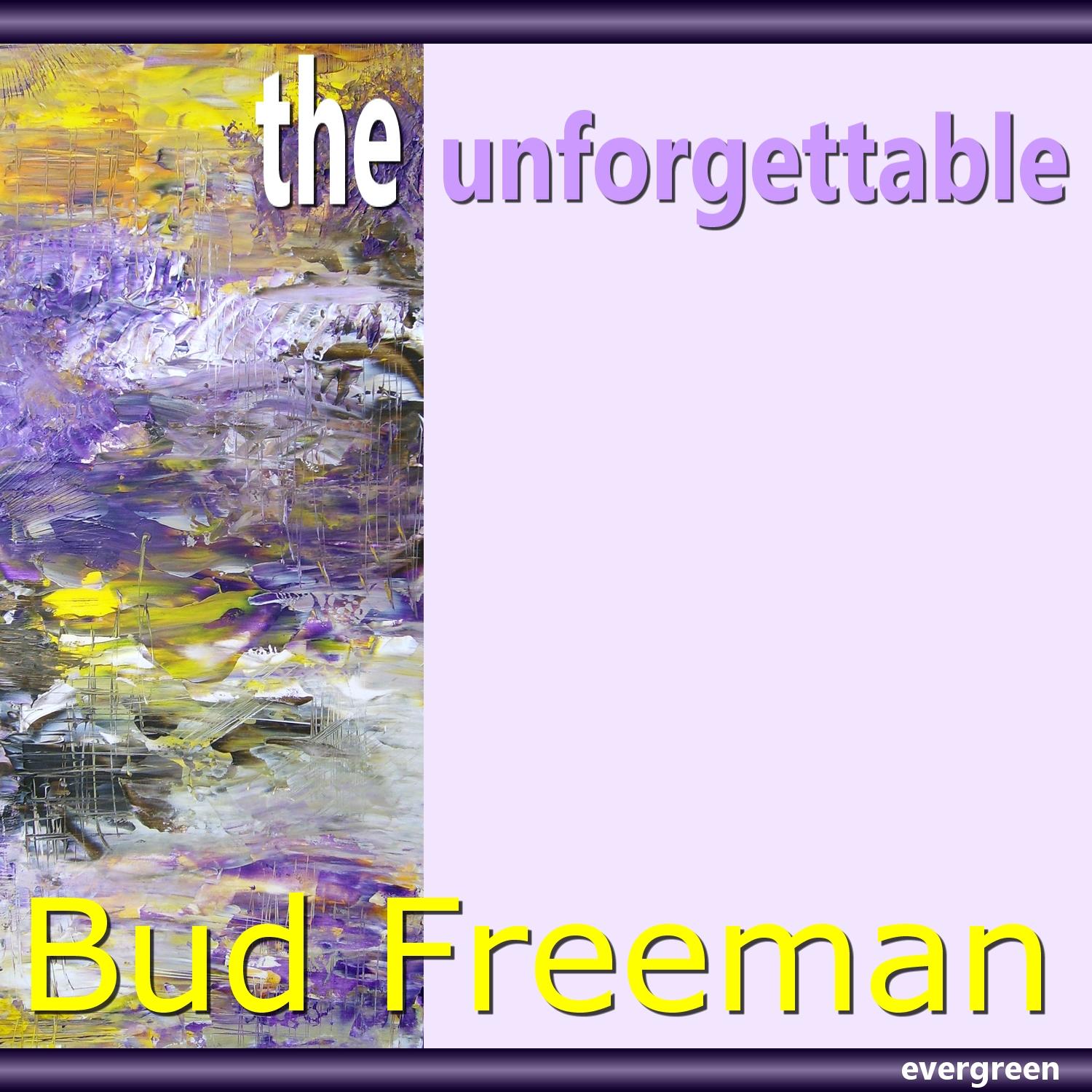 Bud Freeman - The Unforgettable